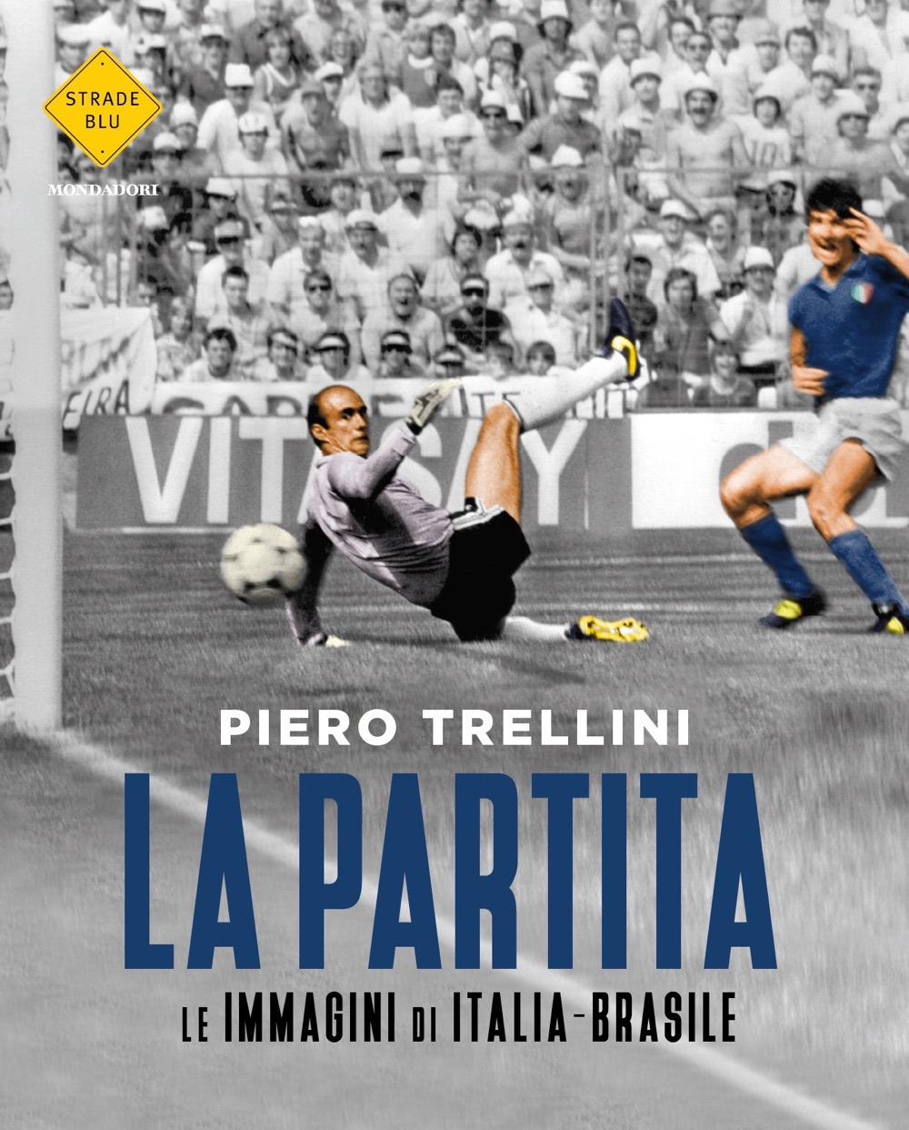 Libro partita. Le immagini di Italia-Brasile di Piero Trellini - ean 9788804746546 - Mondadori