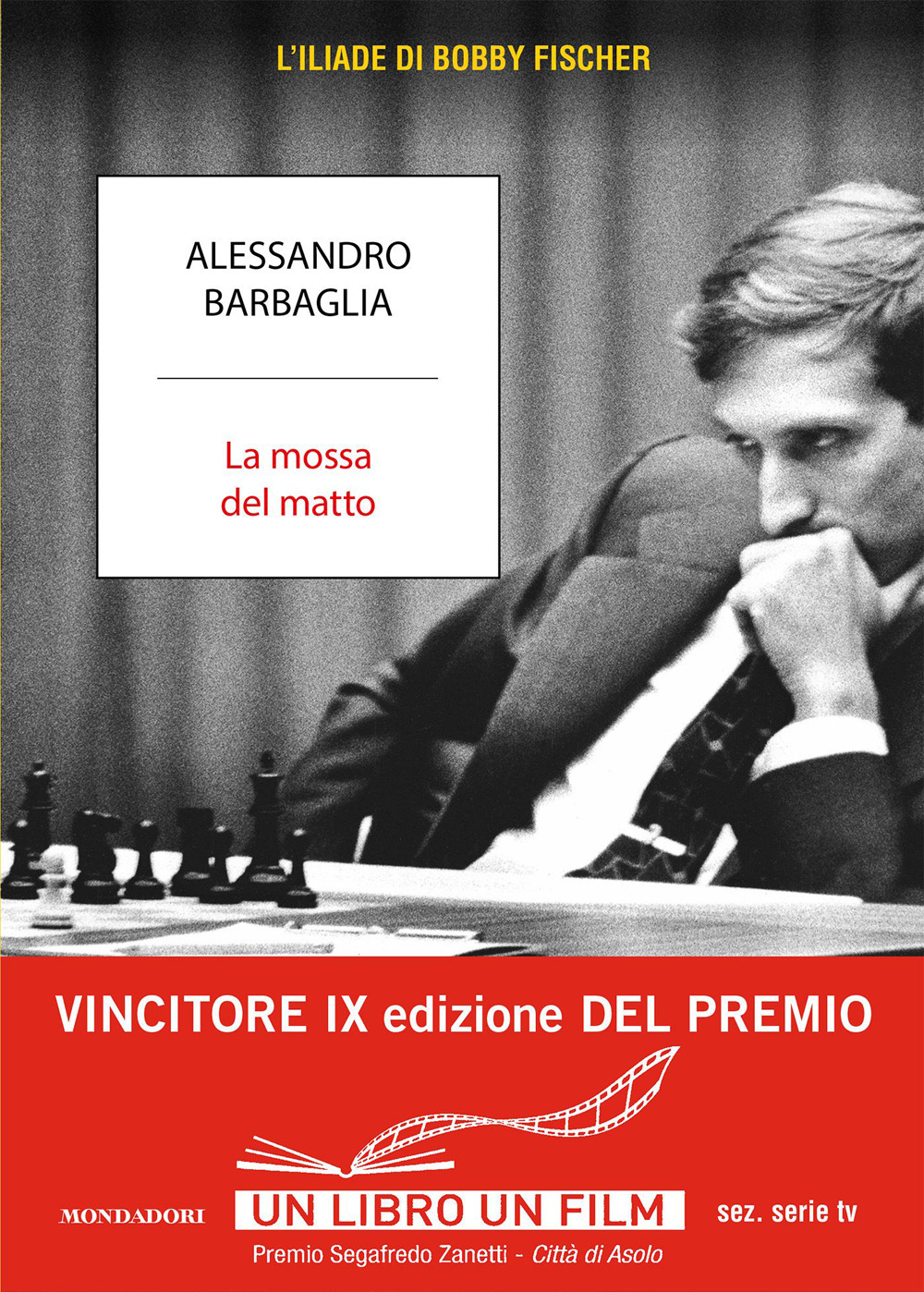 Libro mossa del matto. L'Iliade di Bobby Fischer di Alessandro Barbaglia - ean 9788804746553 - Mondadori