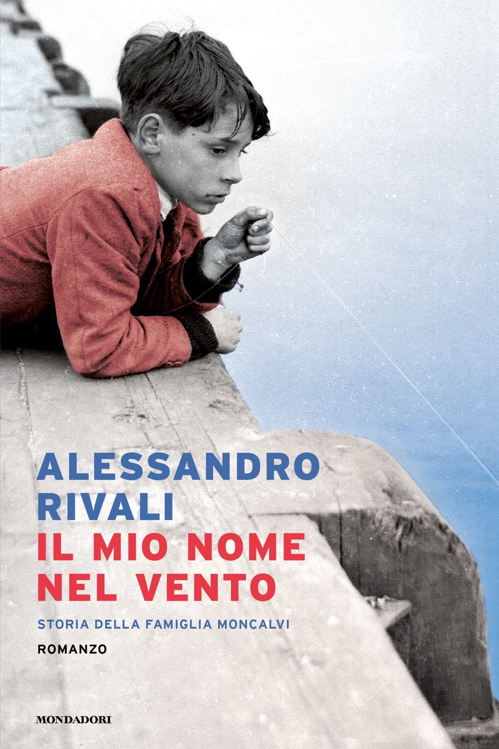 Libro mio nome nel vento. Storia della famiglia Moncalvi di Alessandro Rivali - ean 9788804746560 - Mondadori