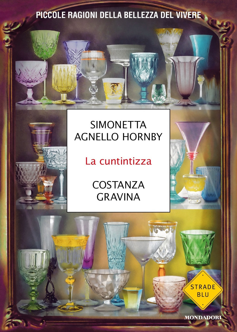 Libro cuntintizza. Piccole ragioni della bellezza del vivere di Simonetta Agnello Hornby; Costanza Gravina - ean 9788804746607 - Mondadori