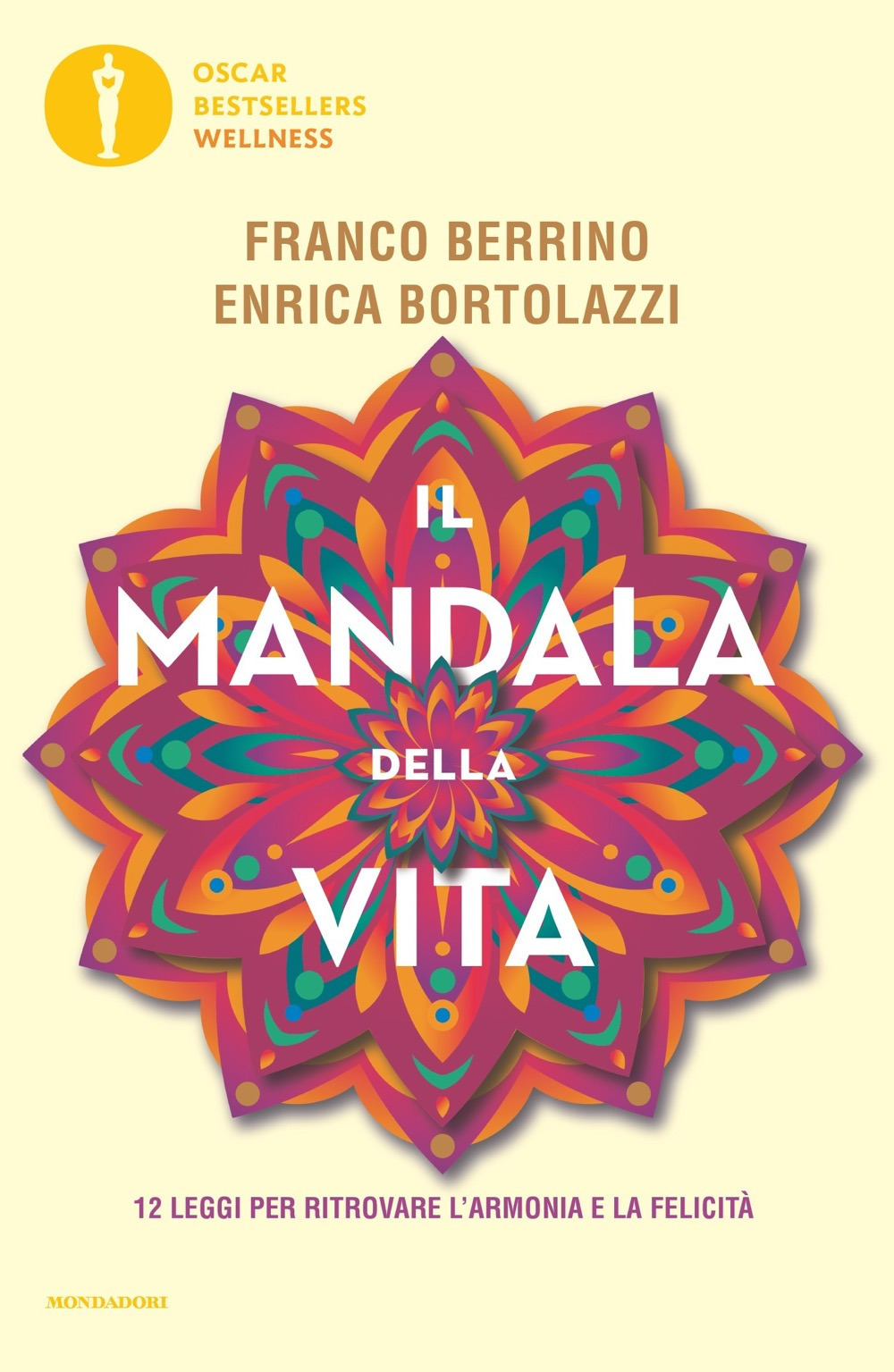 Libro mandala della vita. 12 leggi per ritrovare l'armonia e la felicità di Franco Berrino; Enrica Bortolazzi - ean 9788804747352 - Mondadori