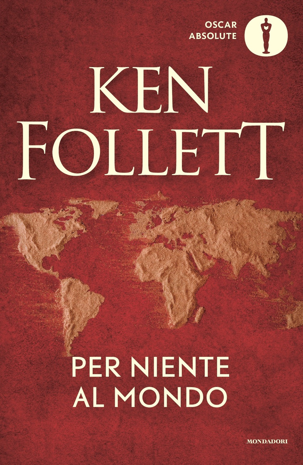 Libro Per niente al mondo di Ken Follett - ean 9788804747529 - Mondadori