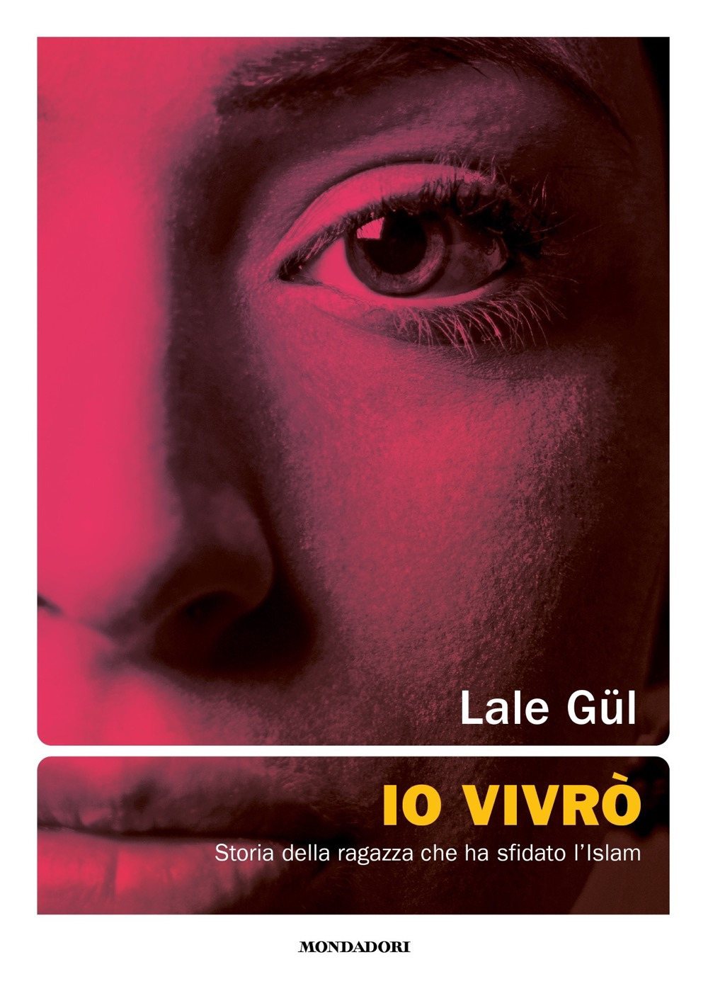 Libro Io vivrò. Storia della ragazza che ha sfidato l'Islam di Lale Gül - ean 9788804748069 - Mondadori