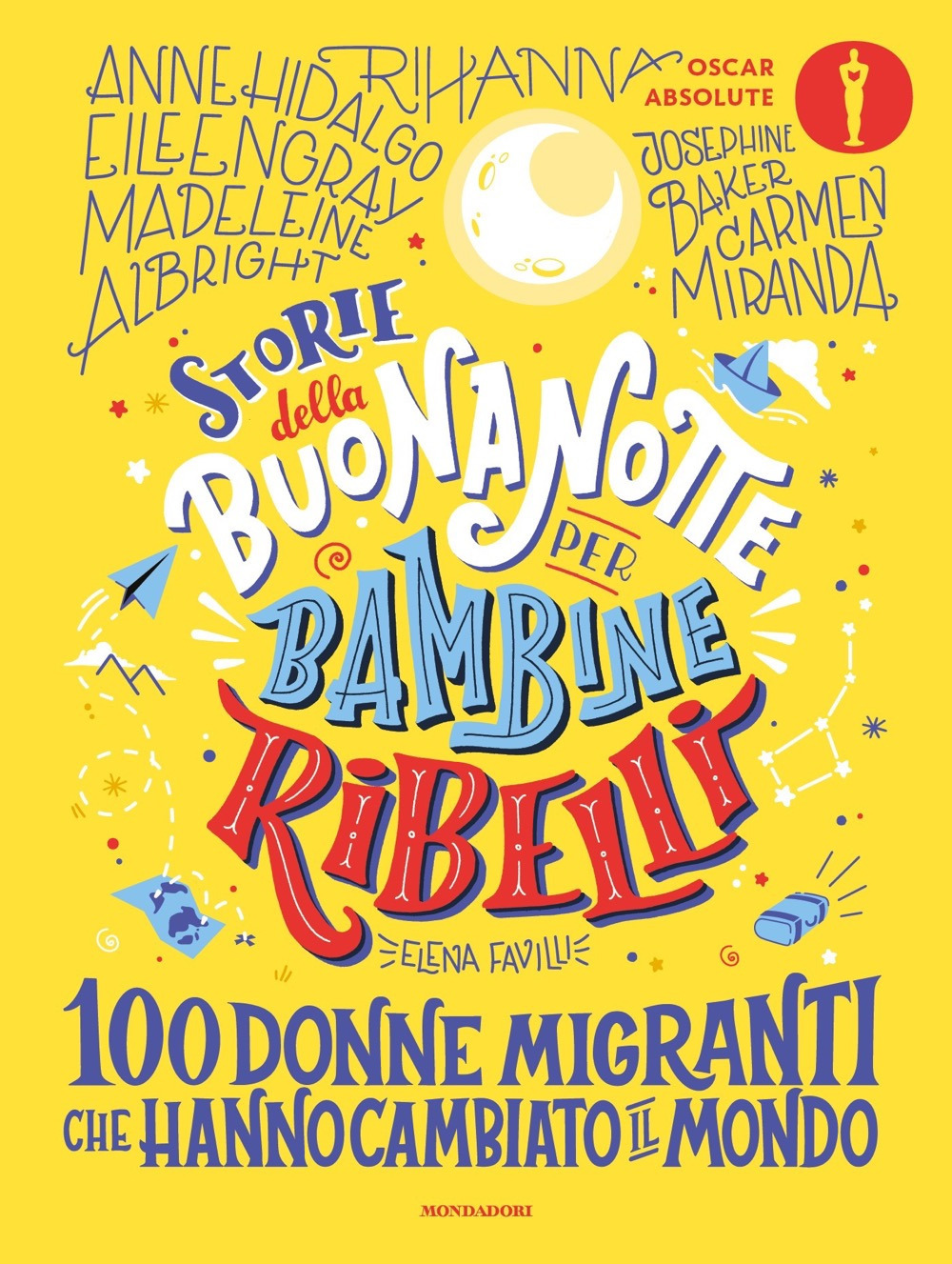 Libro Storie della buonanotte per bambine ribelli. 100 donne migranti che hanno cambiato il mondo di Elena Favilli - ean 9788804749363 - Mondadori