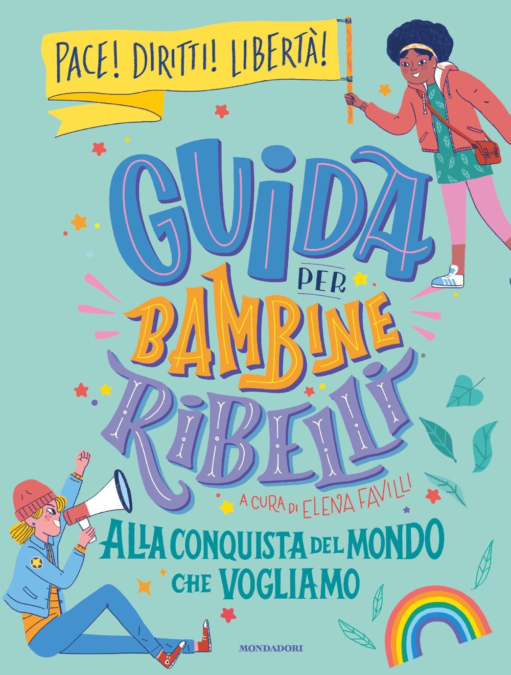 Libro Guida per bambine ribelli. Alla conquista del mondo che vogliamo di Carolina Capria; Mariella Martucci - ean 9788804749554 - Mondadori
