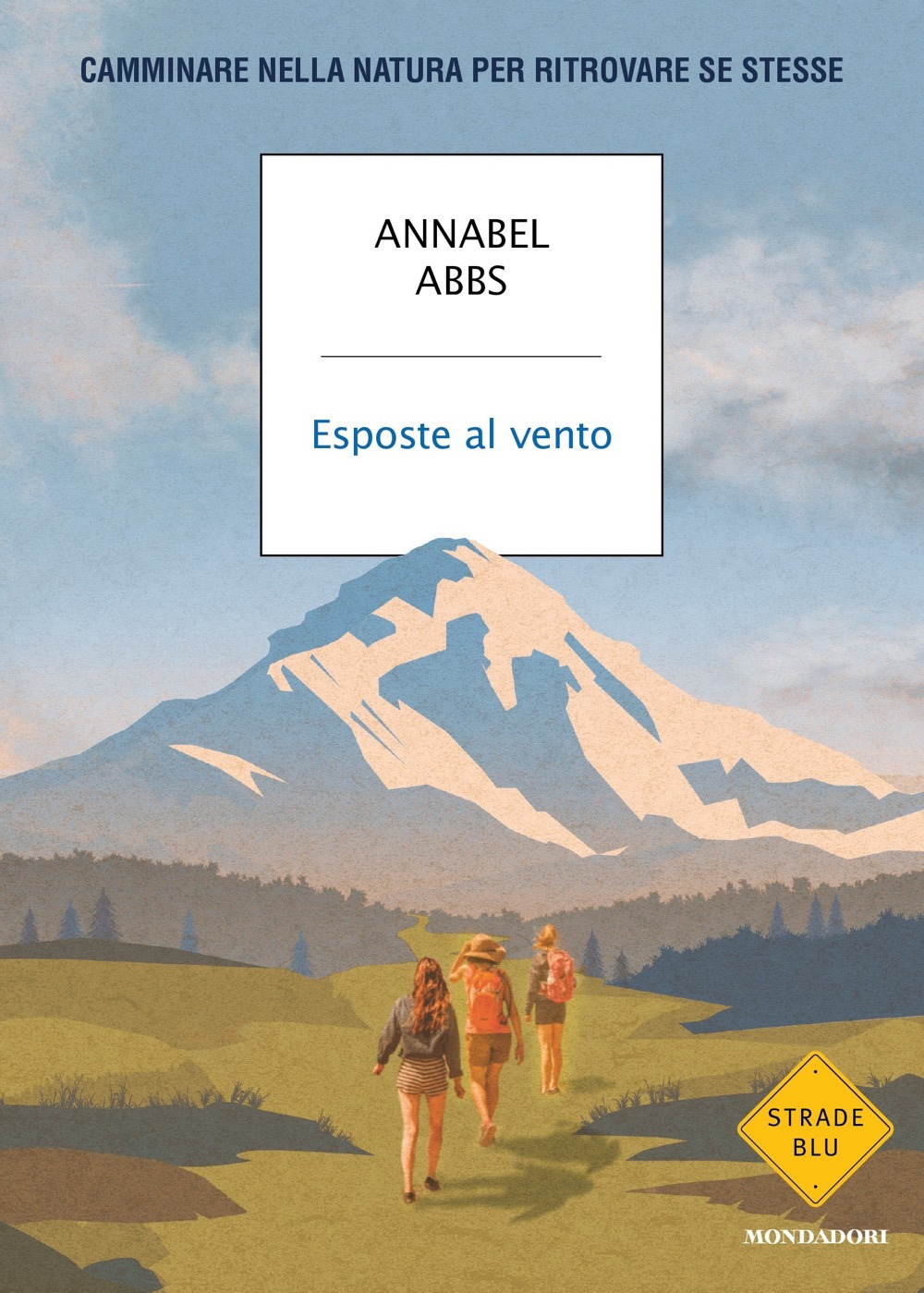 Libro Esposte al vento. Camminare nella natura per ritrovare se stesse di Annabel Abbs - ean 9788804749646 - Mondadori