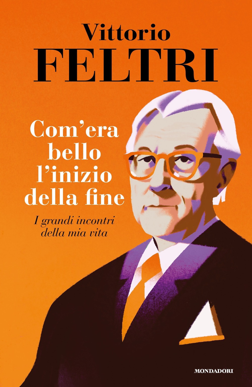 Libro Come era bello l'inizio della fine. I grandi incontri della mia vita di Vittorio Feltri - ean 9788804749875 - Mondadori