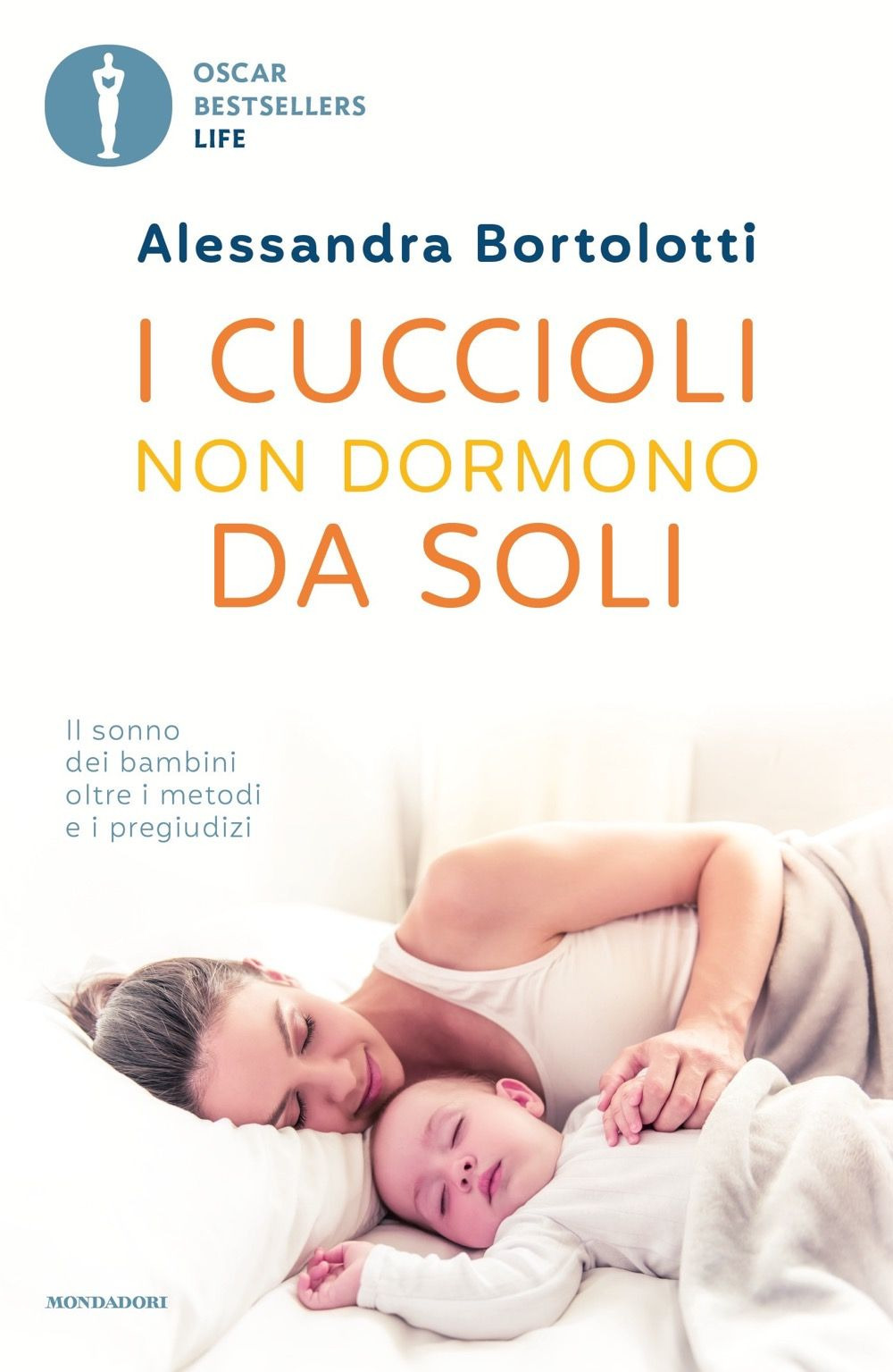 Libro cuccioli non dormono da soli. Il sonno dei bambini oltre i metodi e i pregiudizi di Alessandra Bortolotti - ean 9788804750109 - Mondadori
