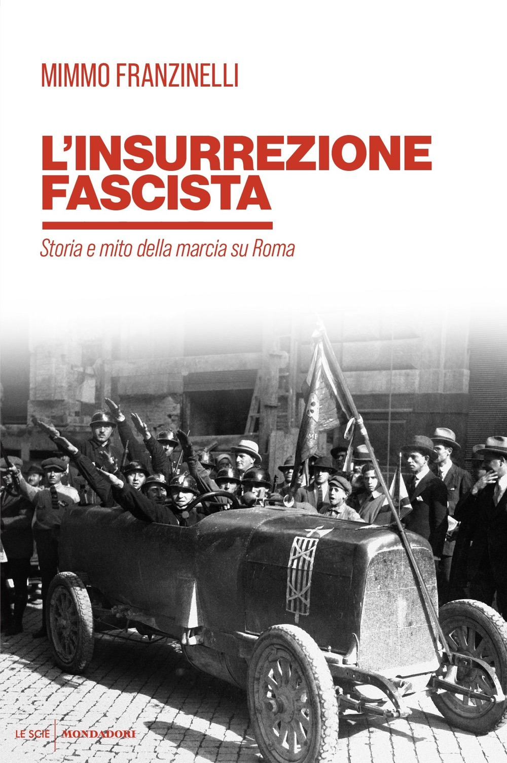 Libro insurrezione fascista. Storia e mito della marcia su Roma di Mimmo Franzinelli - ean 9788804751137 - Mondadori