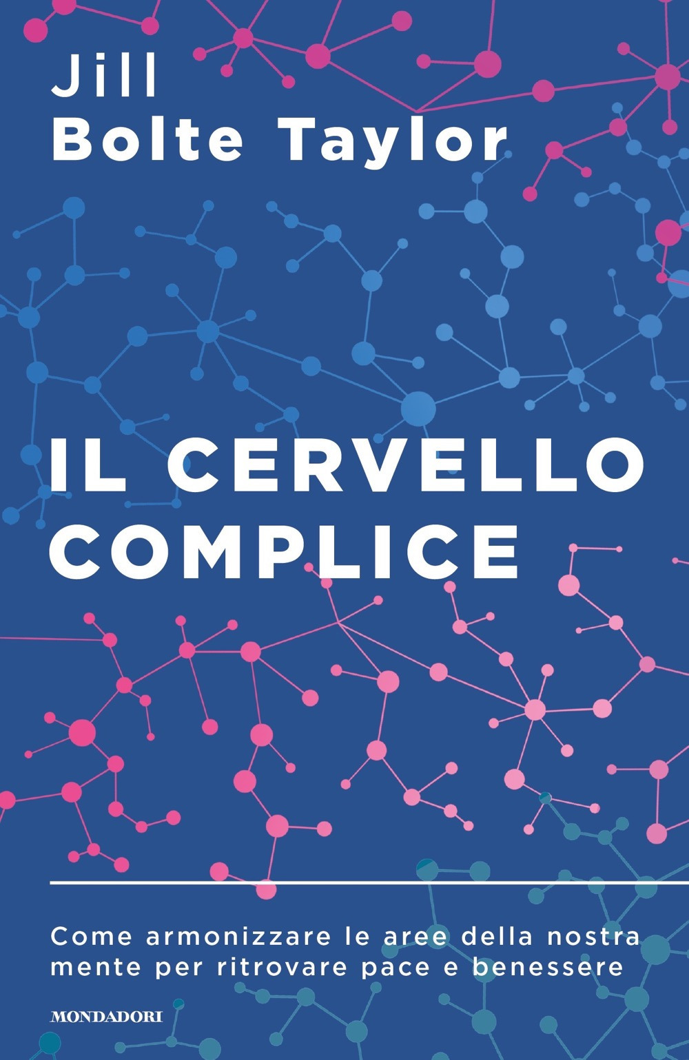Libro cervello complice. Come armonizzare le aree della nostra mente per ritrovare pace e benessere di Jill Bolte Taylor - ean 9788804751144 - Mondadori