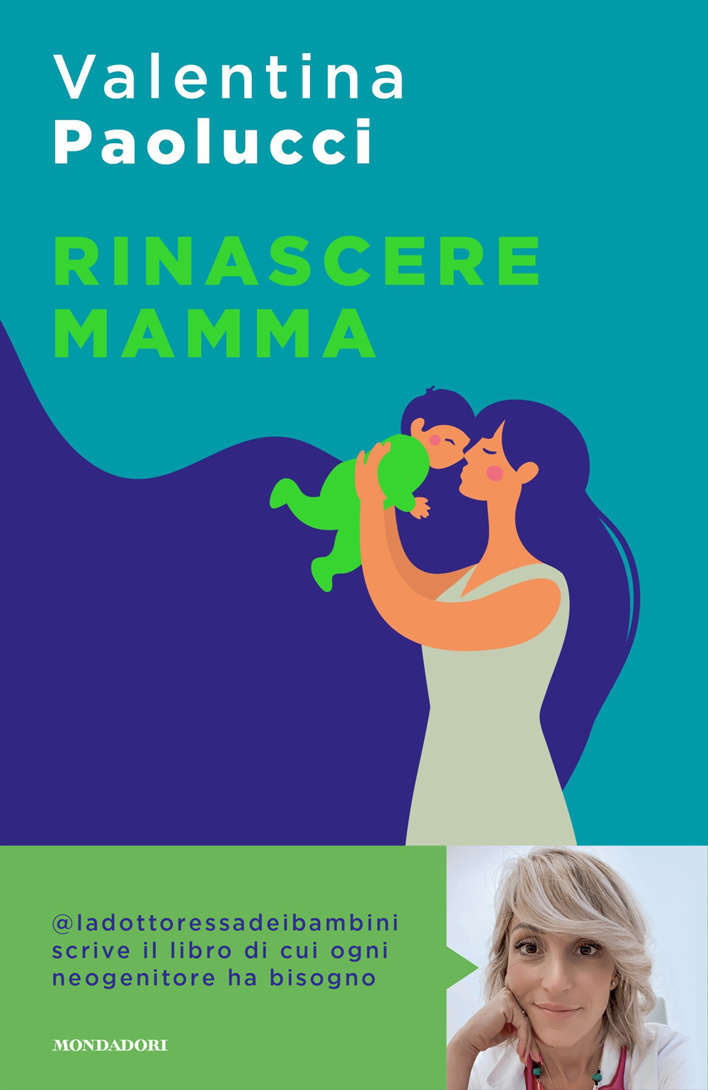 Libro Rinascere mamma. Manuale di sopravvivenza per neogenitori di Valentina Paolucci - ean 9788804751267 - Mondadori