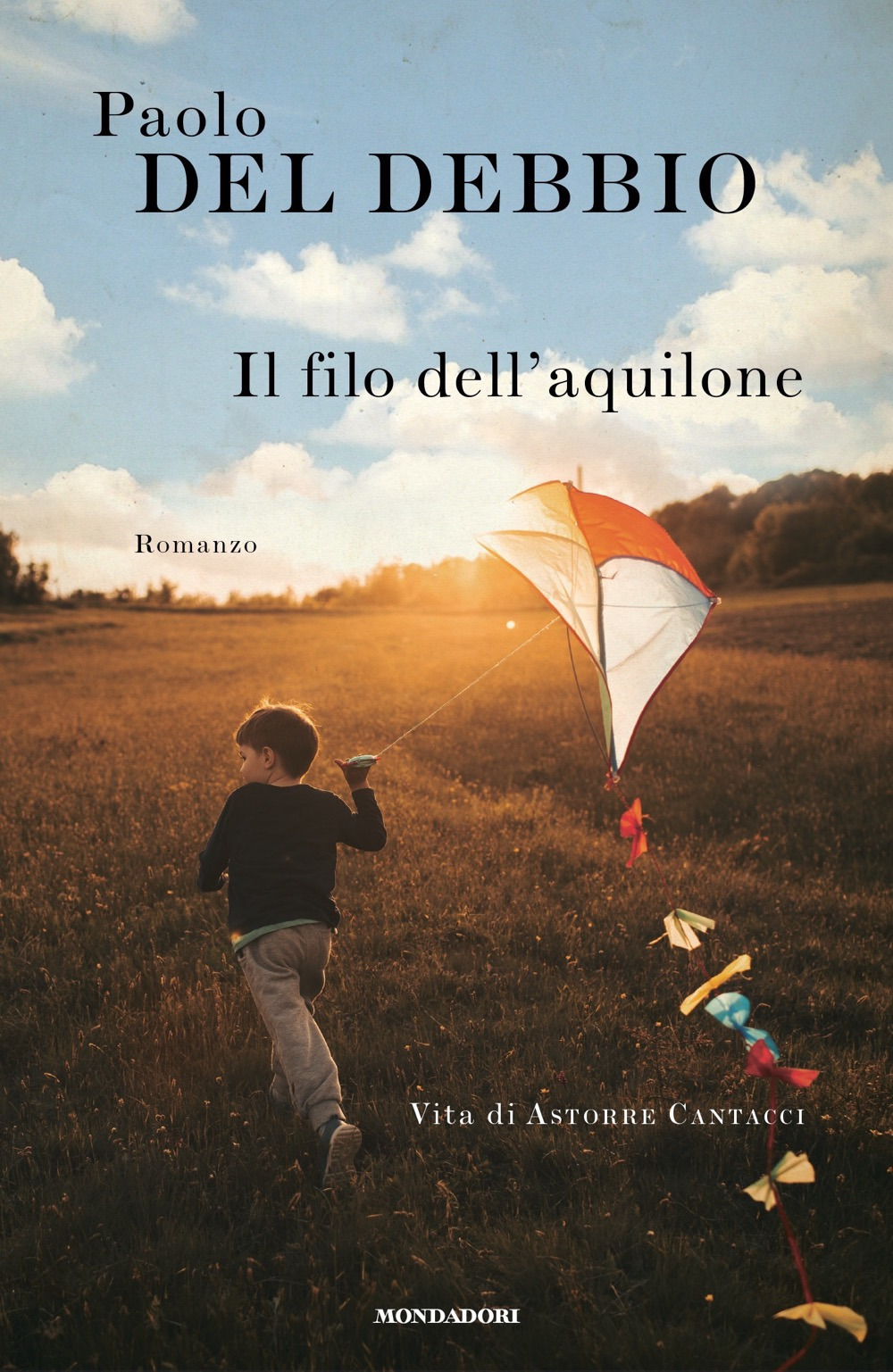 Libro filo dell'aquilone. Vita di Astorre Cantacci di Paolo Del Debbio - ean 9788804751274 - Mondadori