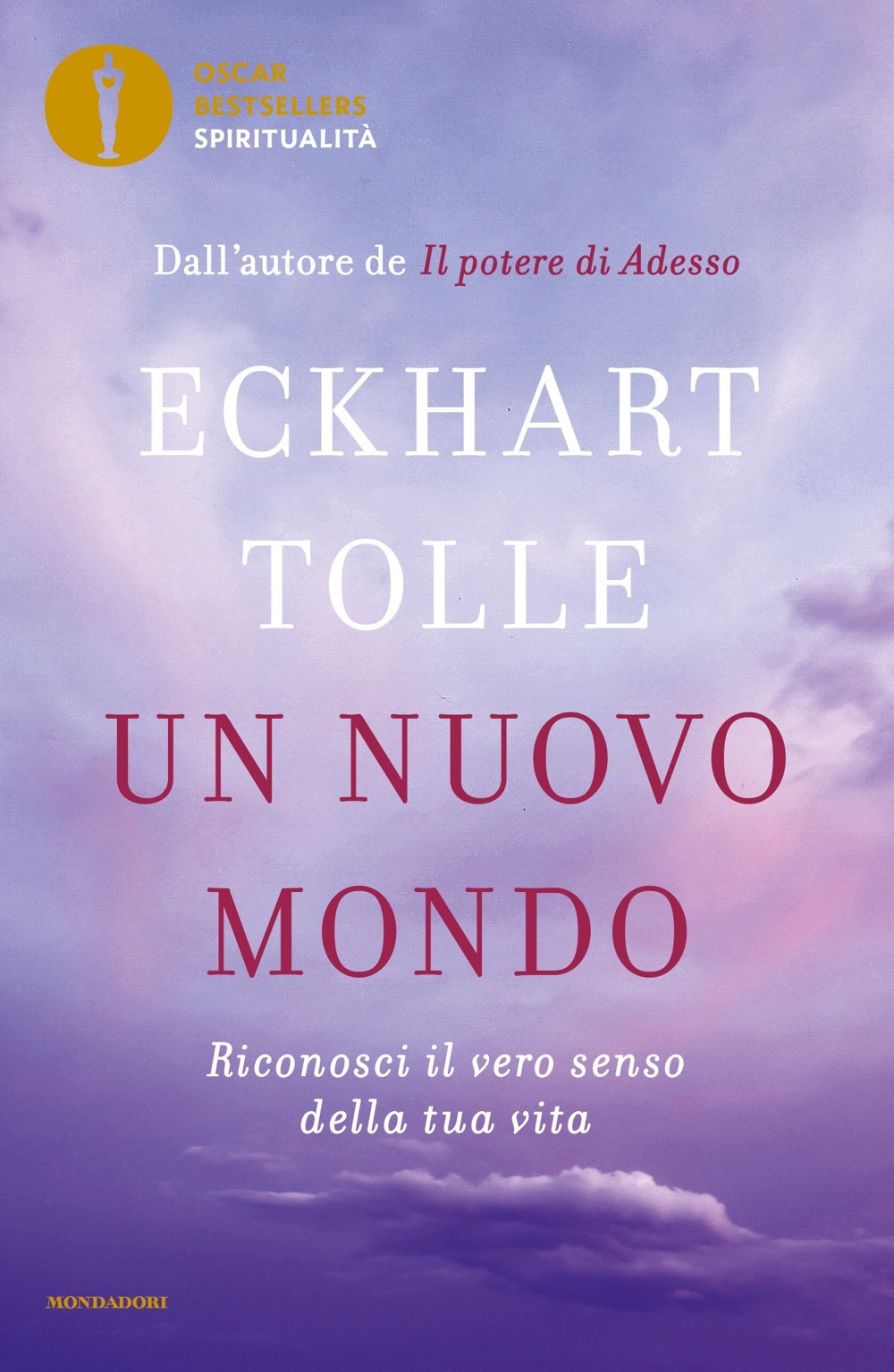 Libro nuovo mondo. Riconosci il vero senso della tua vita di Eckhart Tolle - ean 9788804751441 - Mondadori