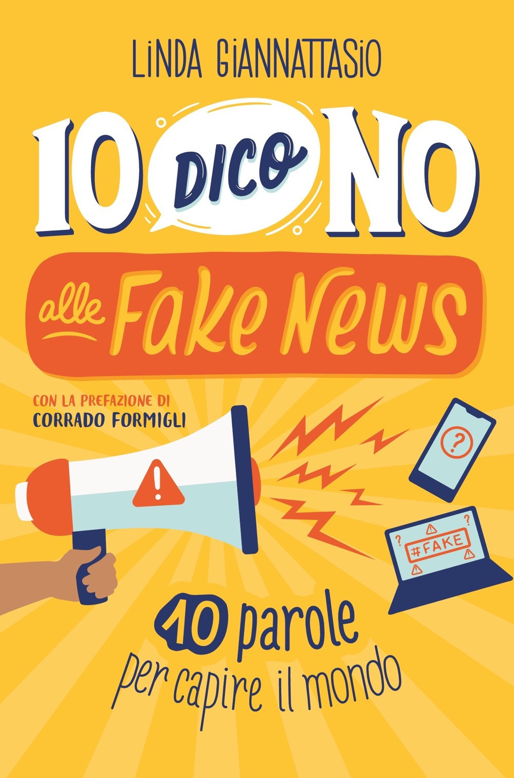 Libro Io dico no alle fake news. 10 parole per capire il mondo di Linda Giannattasio - ean 9788804751625 - Mondadori