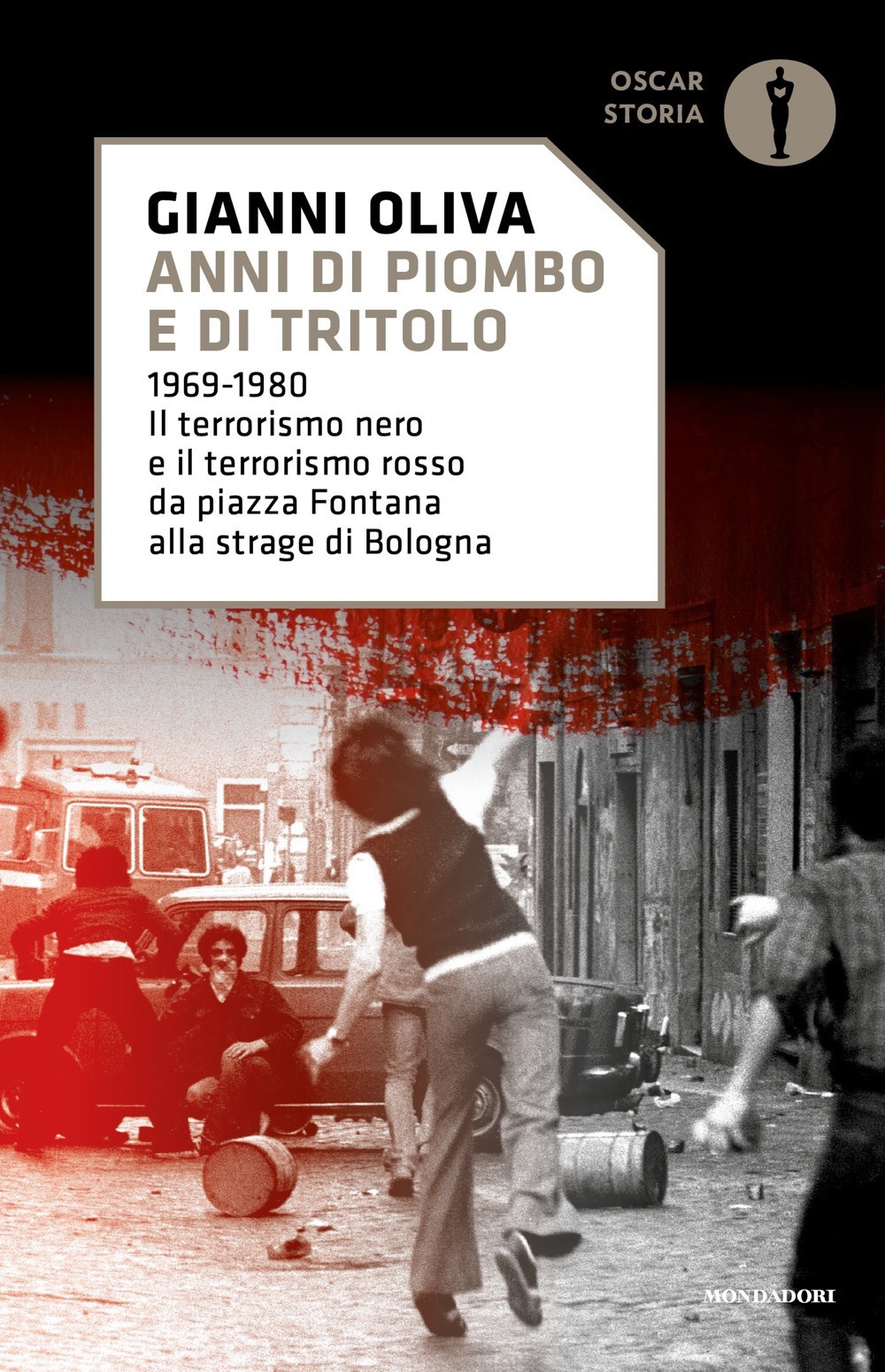 Libro Anni di piombo e di tritolo. 1969-1980. Il terrorismo nero e il terrorismo rosso da piazza Fontana alla strage di Bologna di Gianni Oliva - ean 9788804751731 - Mondadori