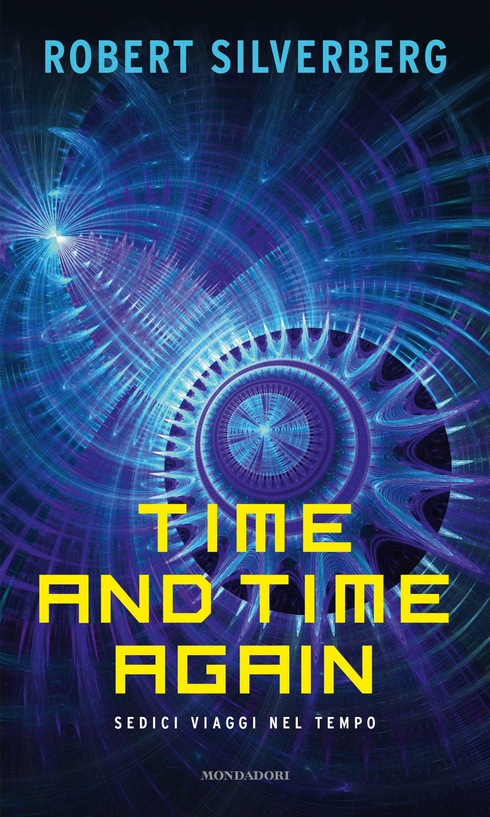 Libro Time and time again. Sedici viaggi nel tempo di Robert Silverberg - ean 9788804752011 - Mondadori