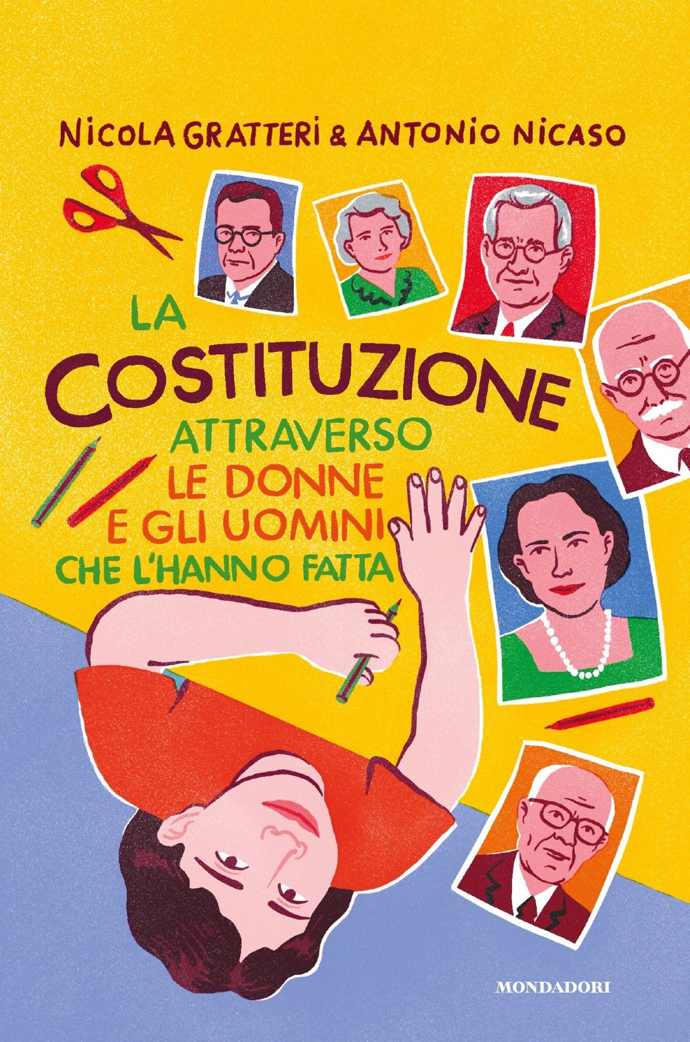 Libro Costituzione attraverso le donne e gli uomini che l'hanno fatta di Nicola Gratteri; Antonio Nicaso - ean 9788804752134 - Mondadori
