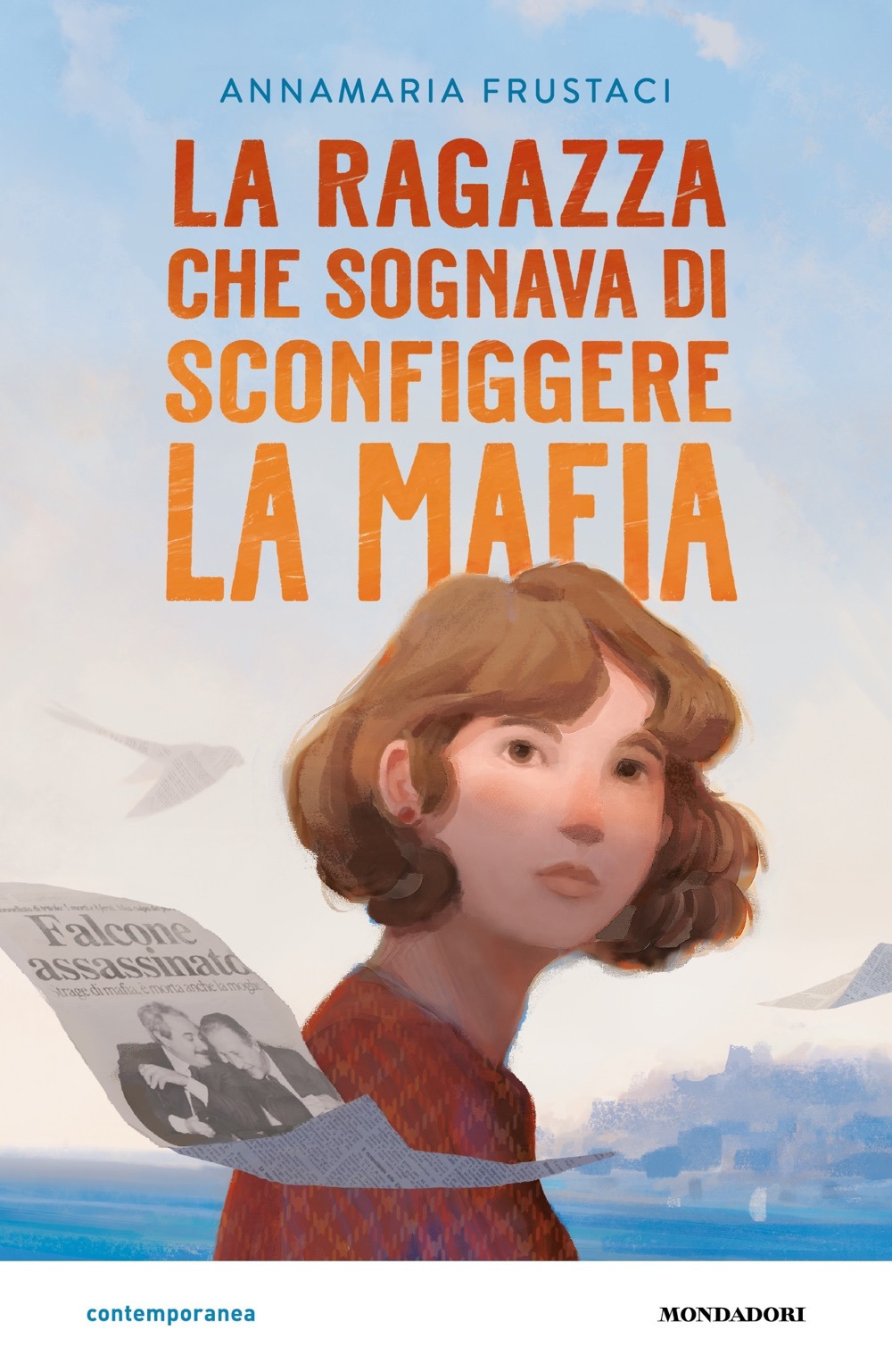 Libro ragazza che sognava di sconfiggere la mafia di Annamaria Frustaci - ean 9788804752837 - Mondadori
