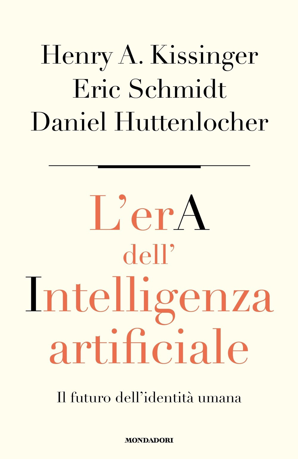 Libro era dell'intelligenza artificiale. Il futuro dell'identità umana di Henry Kissinger; Daniel Huttenlocher; Eric Schmidt - ean 9788804752950 - Mondadori