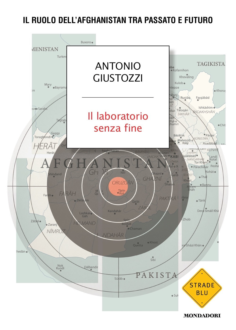 Libro laboratorio senza fine. Il ruolo dell'Afghanistan tra passato e futuro di Antonio Giustozzi - ean 9788804752967 - Mondadori
