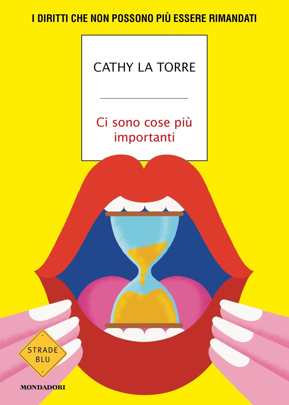 Libro Ci sono cose più importanti. I diritti che non possono più essere rimandati di Cathy La Torre - ean 9788804754312 - Mondadori