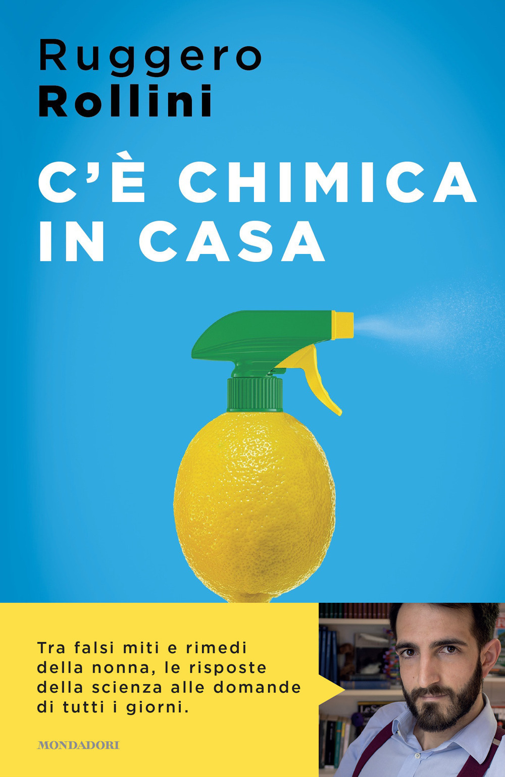 Libro C'è chimica in casa. La scienza quotidiana che ti migliora la vita di Ruggero Rollini - ean 9788804755326 - Mondadori