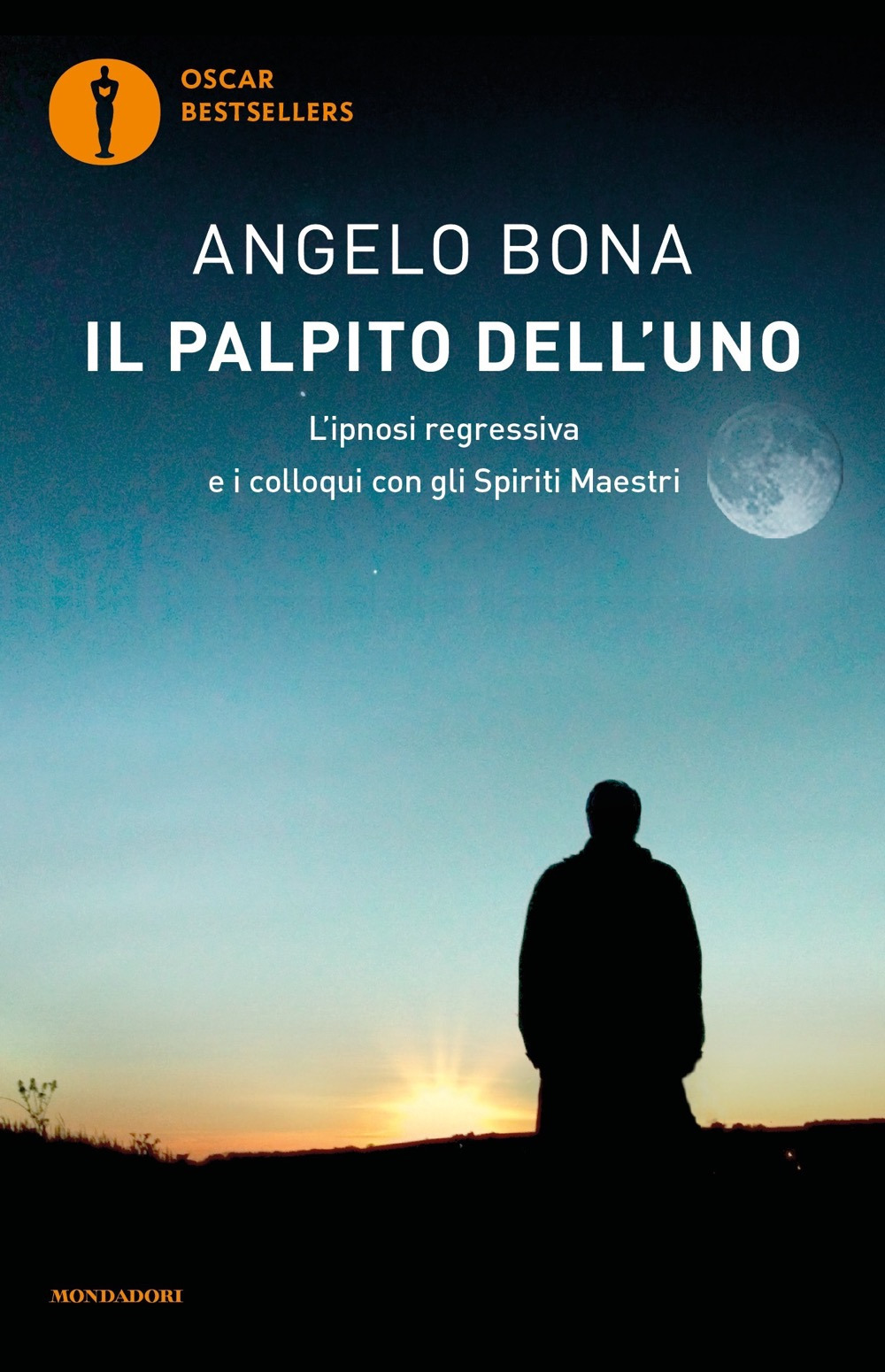 Libro palpito dell'Uno. L'ipnosi regressiva e i colloqui con gli spiriti maestri di Angelo Bona - ean 9788804756262 - Mondadori