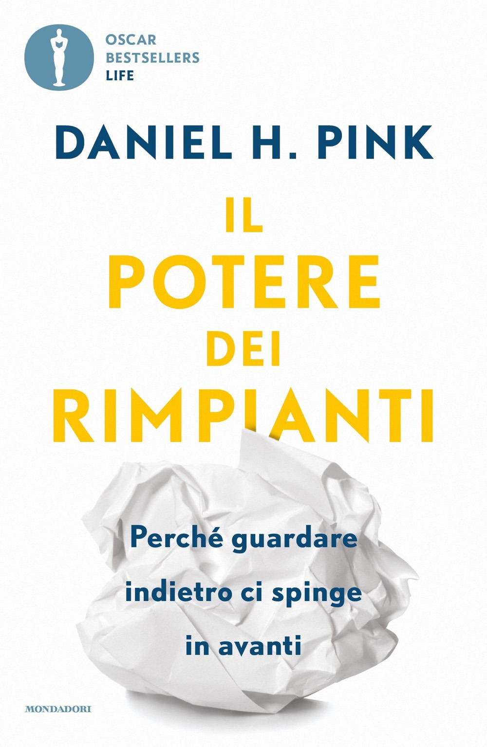 Libro potere dei rimpianti. Perché guardare indietro ci spinge in avanti di Daniel H. Pink - ean 9788804756422 - Mondadori