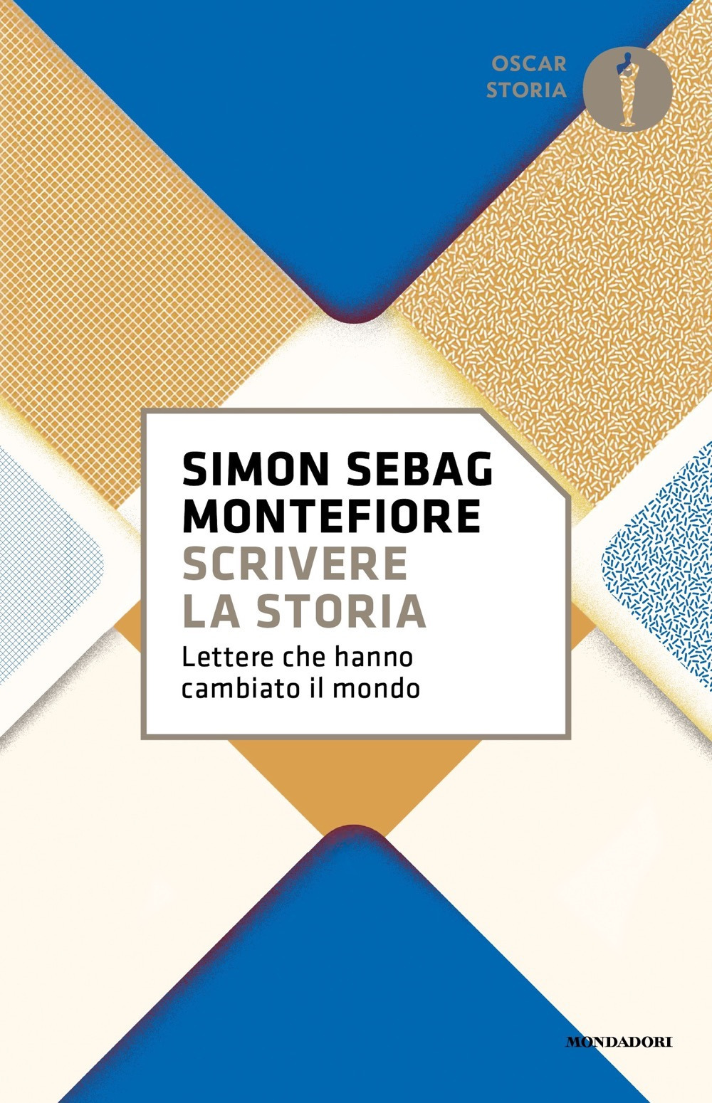 Libro Scrivere la storia. Lettere che hanno cambiato il mondo di Simon Sebag Montefiore - ean 9788804756453 - Mondadori