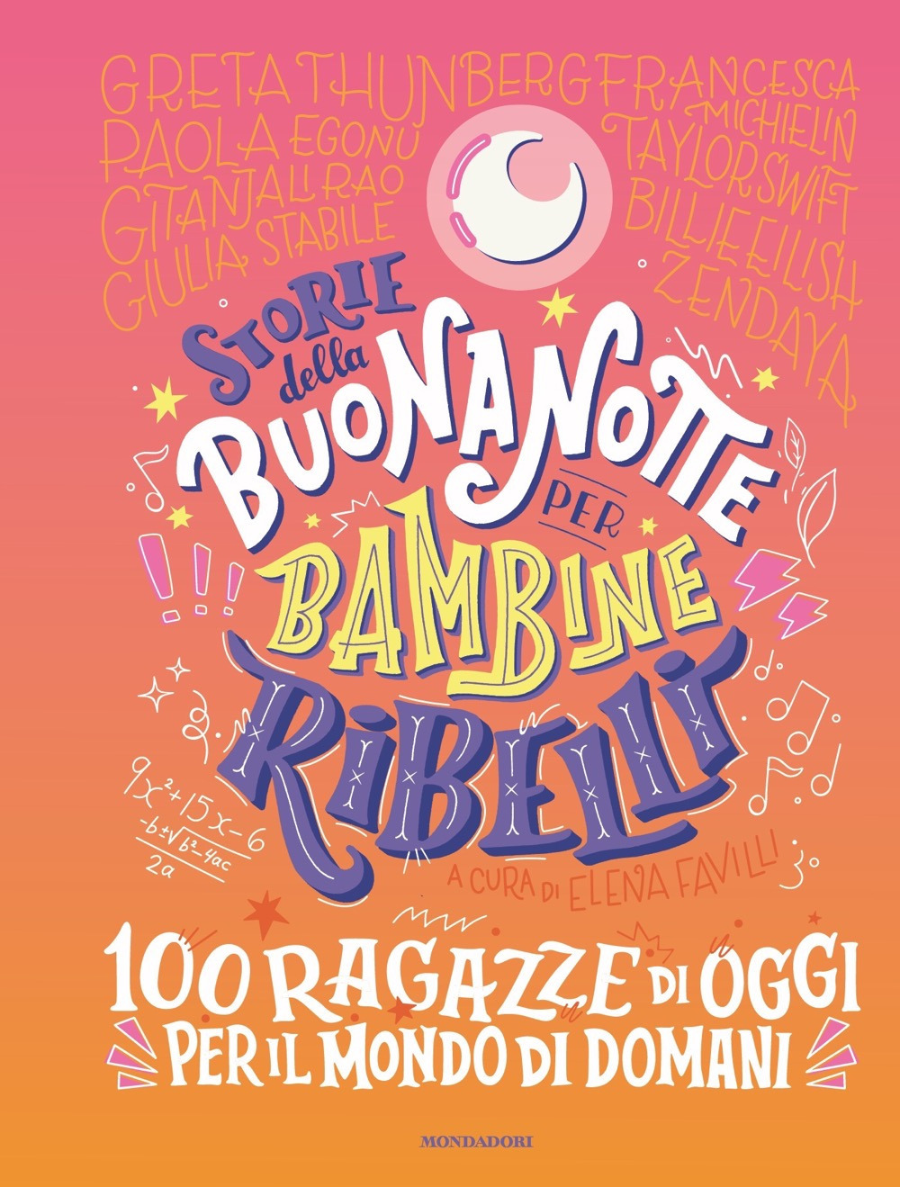 Libro Storie della buonanotte per bambine ribelli. 100 ragazze di oggi per il mondo di domani di Elena Favilli - ean 9788804756620 - Mondadori
