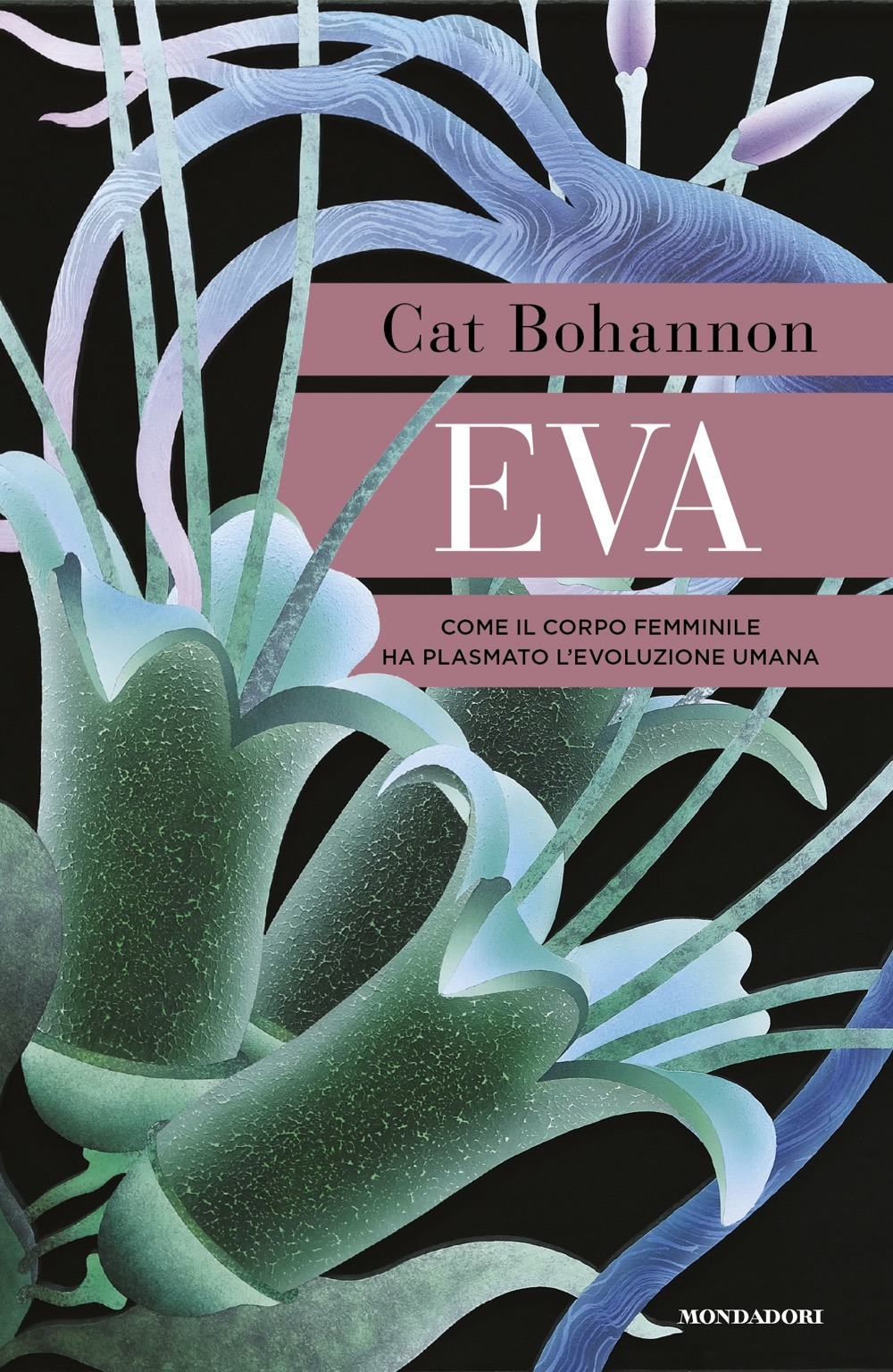 Libro Eva. Come il corpo femminile ha plasmato l'evoluzione umana di Cat Bohannon - ean 9788804759294 - Mondadori