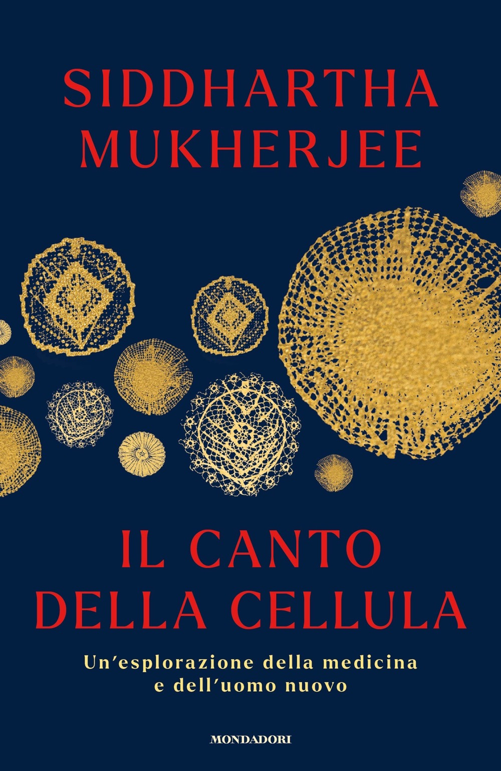 Libro canto della cellula. Un'esplorazione della medicina e dell'uomo nuovo di Siddhartha Mukherjee - ean 9788804759362 - Mondadori
