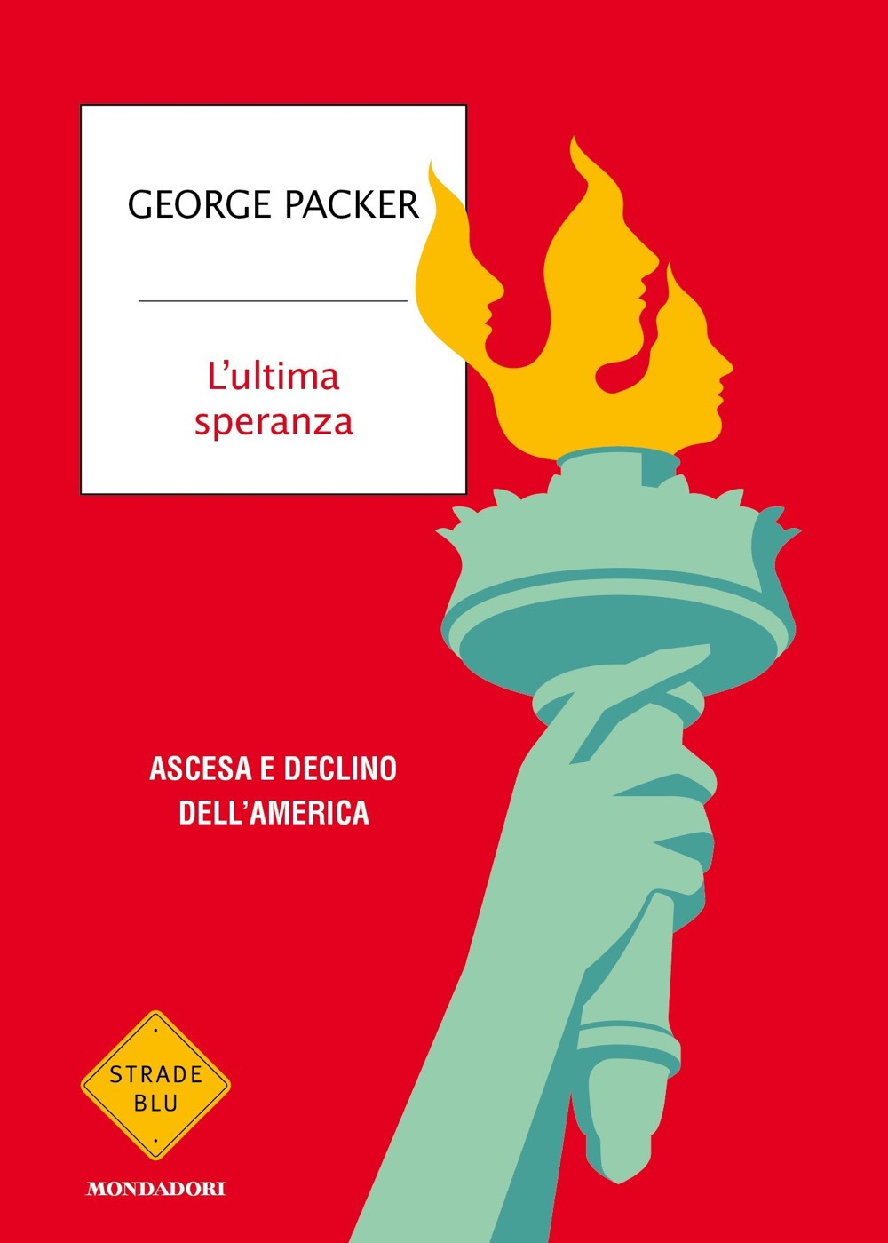 Libro ultima speranza. Ascesa e declino dell'America di George Packer - ean 9788804759447 - Mondadori