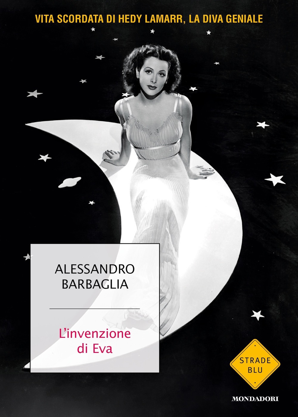 Libro invenzione di Eva. Vita scordata di Hedy Lamarr