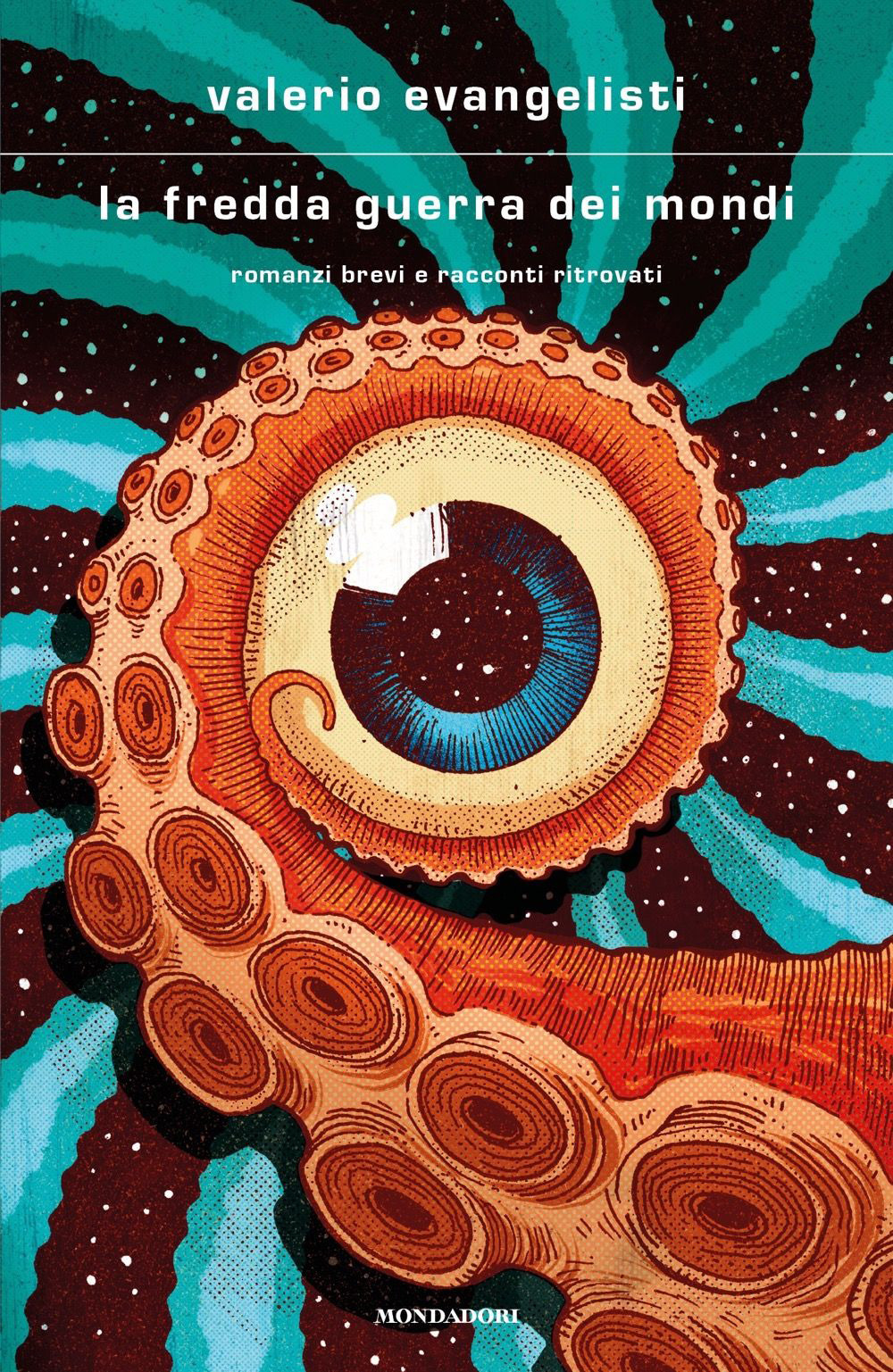 Libro fredda guerra dei mondi. Romanzi brevi e racconti ritrovati di Valerio Evangelisti - ean 9788804761396 - Mondadori
