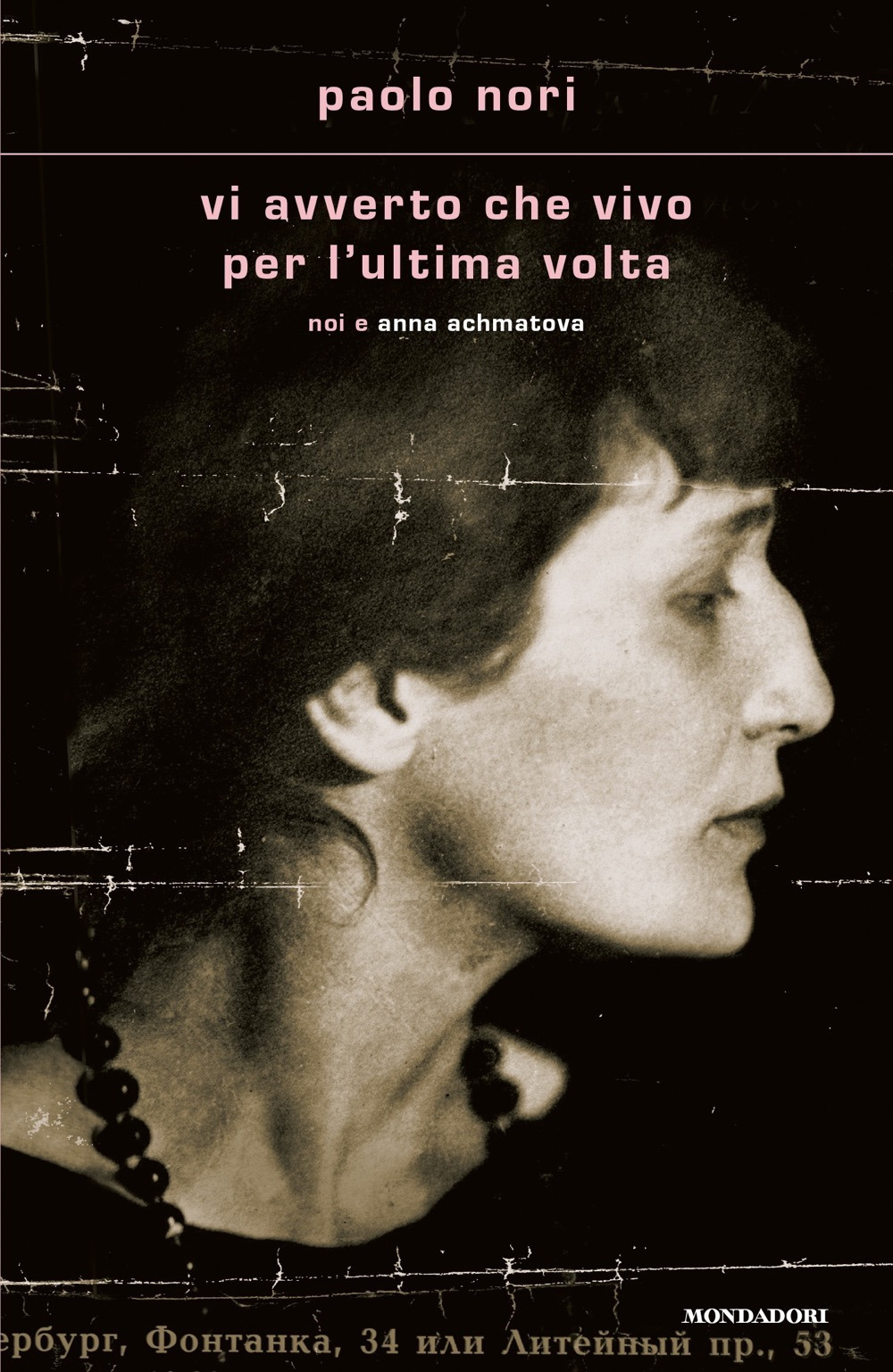 Libro Vi avverto che vivo per l'ultima volta. Noi e Anna Achmatova di Paolo Nori - ean 9788804761518 - Mondadori