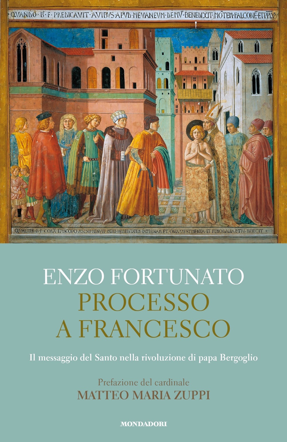 Libro Processo a Francesco. Il messaggio del Santo nella rivoluzione di papa Bergoglio di Enzo Fortunato - ean 9788804763192 - Mondadori