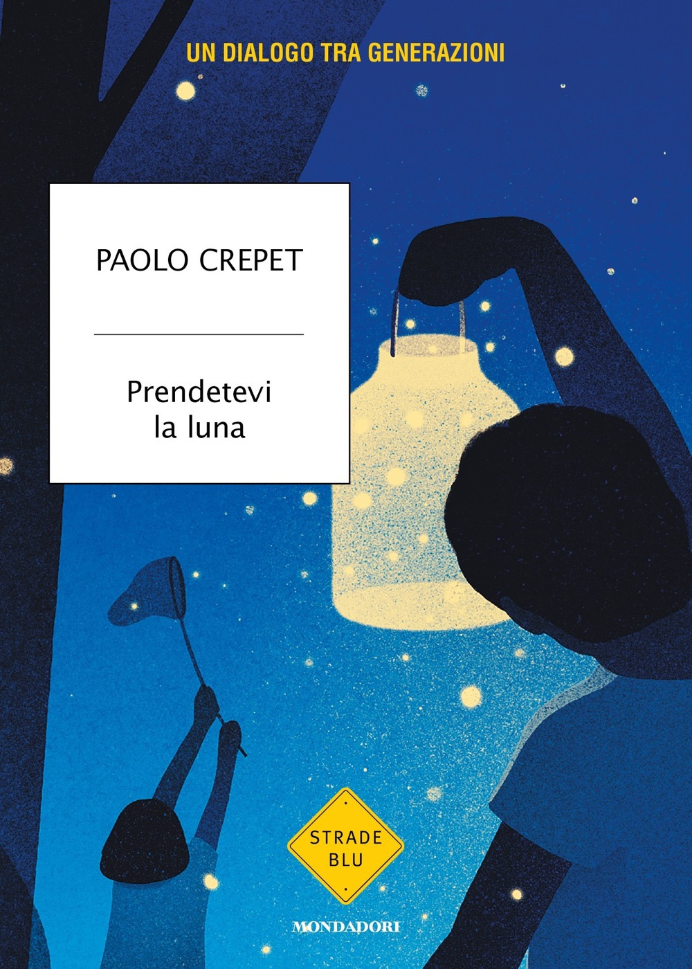Libro Prendetevi la luna. Un dialogo tra generazioni di Paolo Crepet - ean 9788804763888 - Mondadori