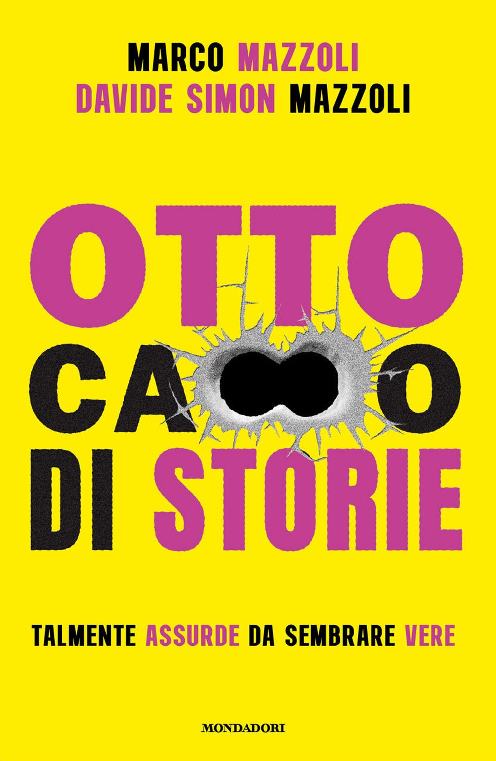 Libro Otto ca**o di storie di Marco Mazzoli; Davide Simon Mazzoli - ean 9788804764380 - Mondadori