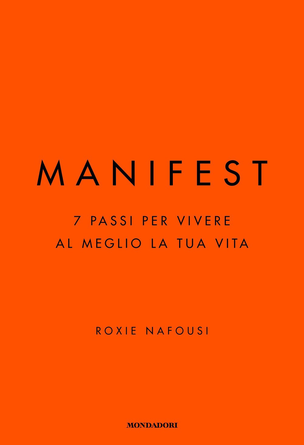 Libro Manifest. 7 passi per vivere al meglio la tua vita di Roxie Nafousi - ean 9788804764946 - Mondadori