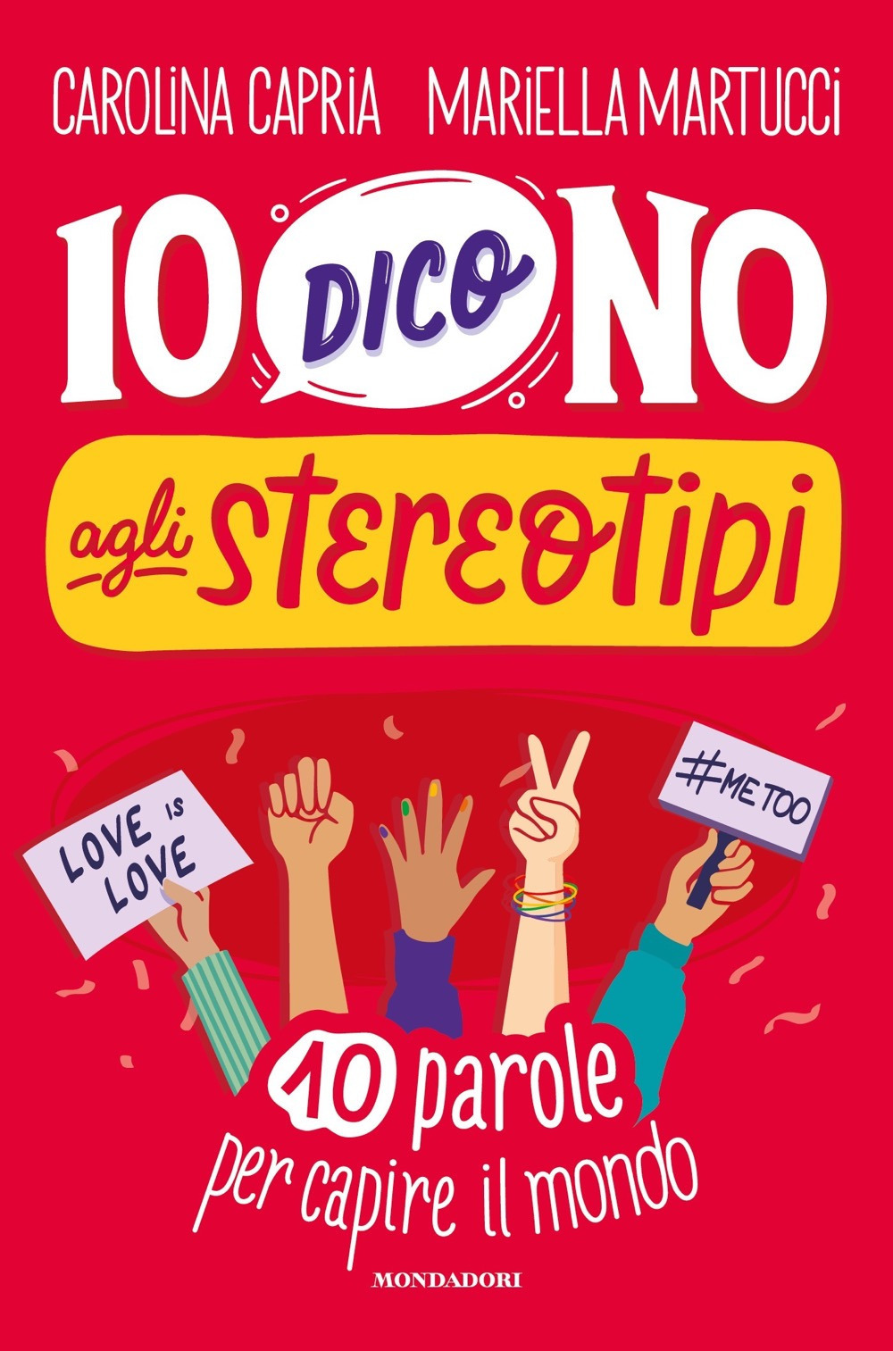 Libro Io dico no agli stereotipi. 10 parole per capire il mondo di Carolina Capria; Mariella Martucci - ean 9788804765134 - Mondadori