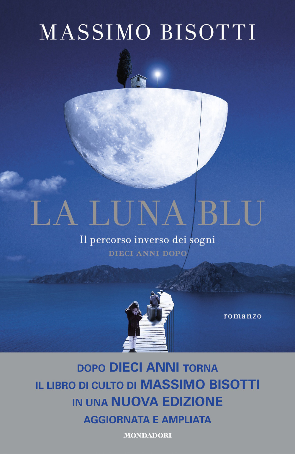 Libro luna blu. Il percorso inverso dei sogni. Dieci anni dopo di Massimo Bisotti - ean 9788804765578 - Mondadori