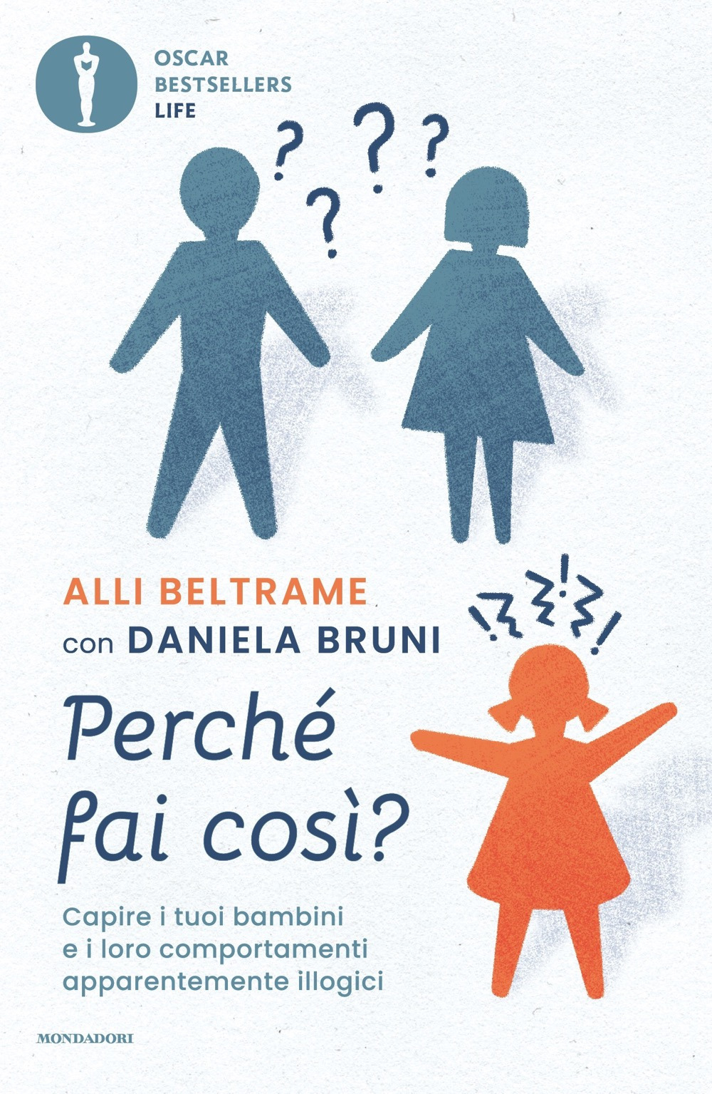 Libro Perché fai così? Capire i tuoi bambini e i loro comportamenti apparentemente illogici di Alli Beltrame; Daniela Bruni - ean 9788804766384 - Mondadori