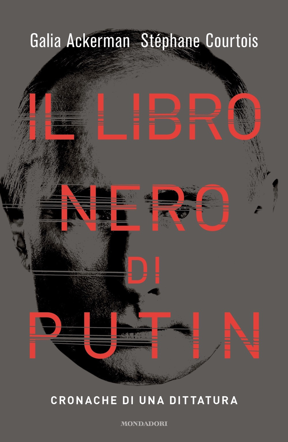 Libro libro nero di Putin. Cronache di una dittatura di Stéphane Courtois; Galia Ackerman - ean 9788804766582 - Mondadori
