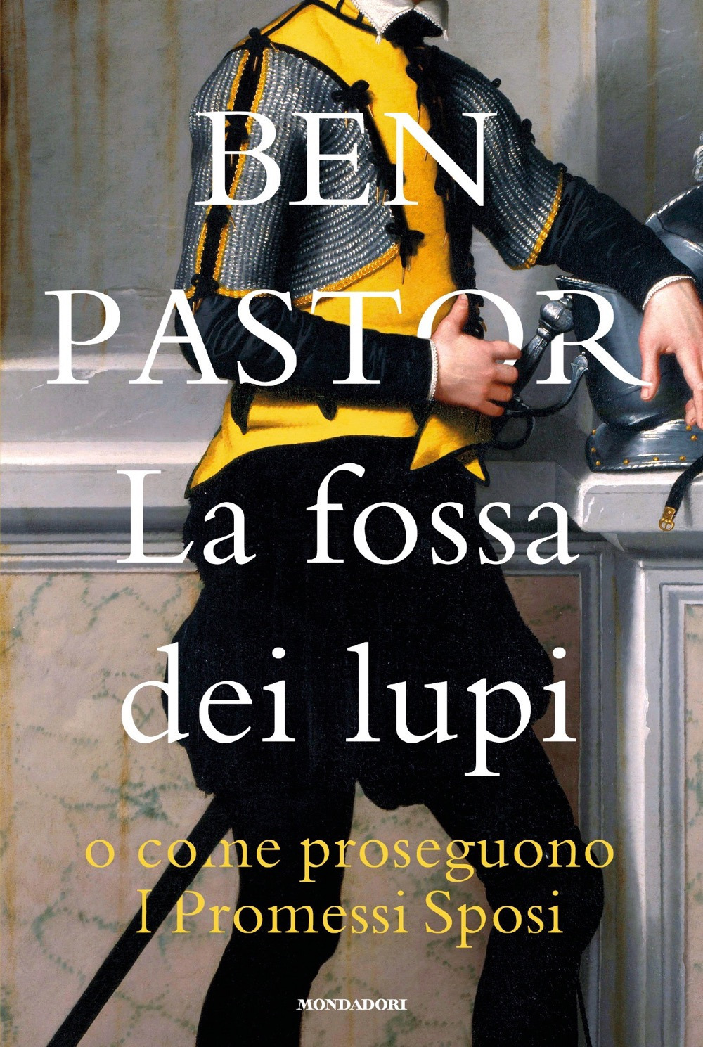Libro fossa dei lupi o come proseguono I promessi sposi di Ben Pastor - ean 9788804769057 - Mondadori