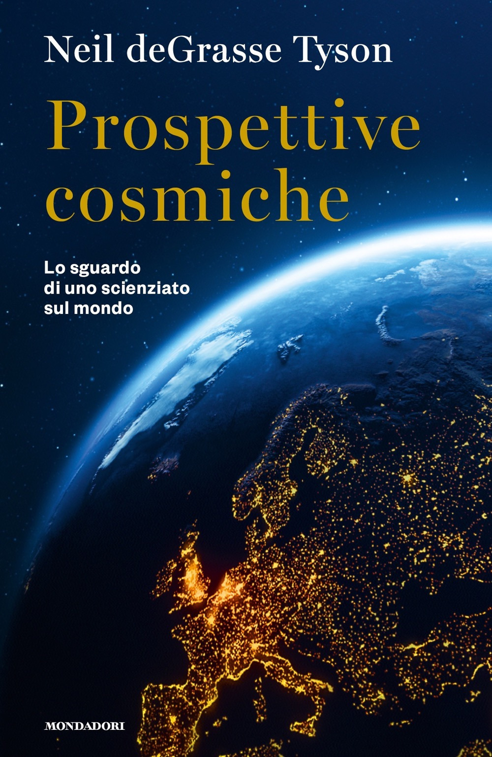 Libro Prospettive cosmiche. Lo sguardo di uno scienziato sul mondo di Neil deGrasse Tyson - ean 9788804769170 - Mondadori