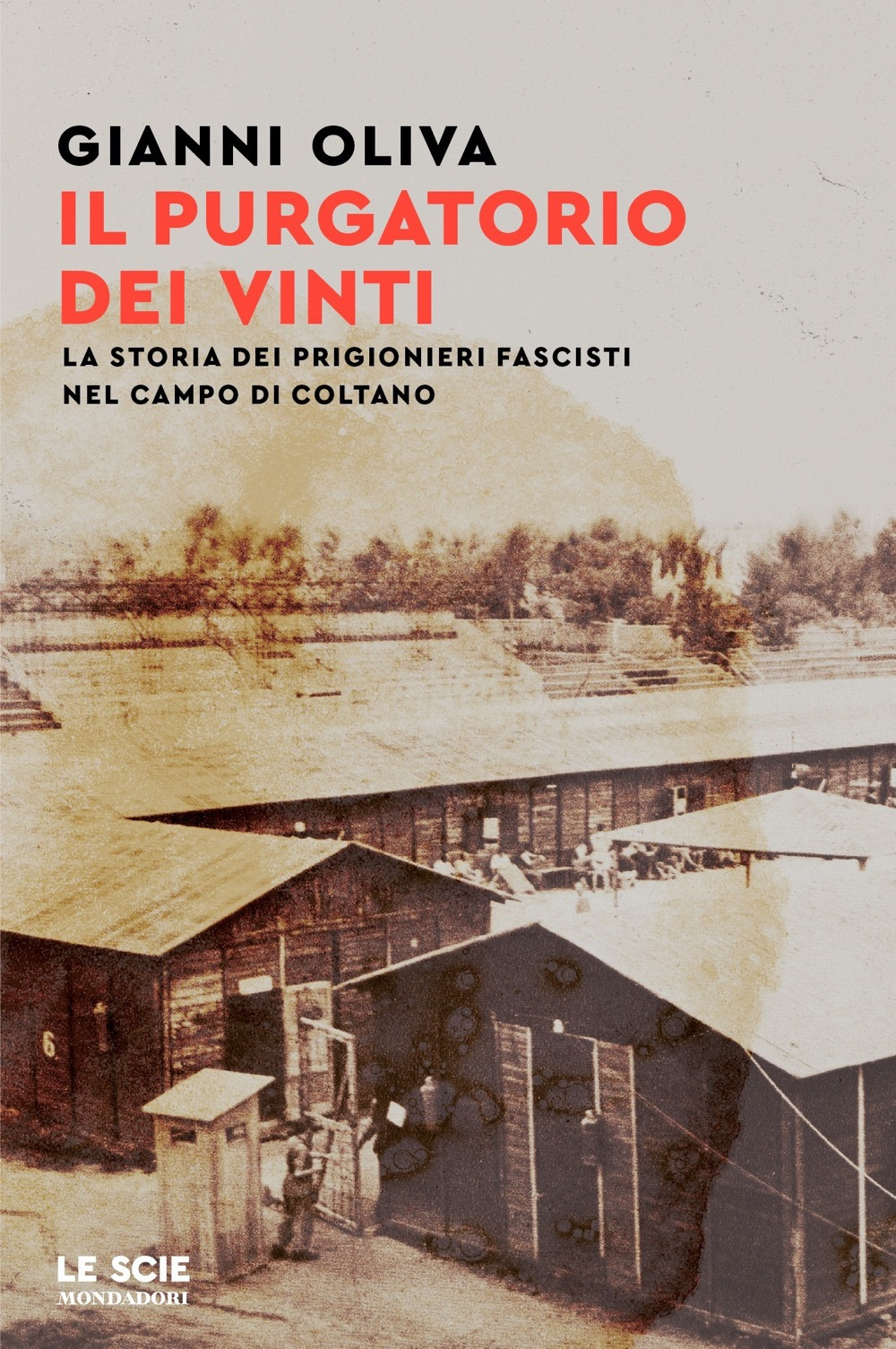 Libro purgatorio dei vinti. La storia dei prigionieri fascisti nel campo di Coltano di Gianni Oliva - ean 9788804769187 - Mondadori