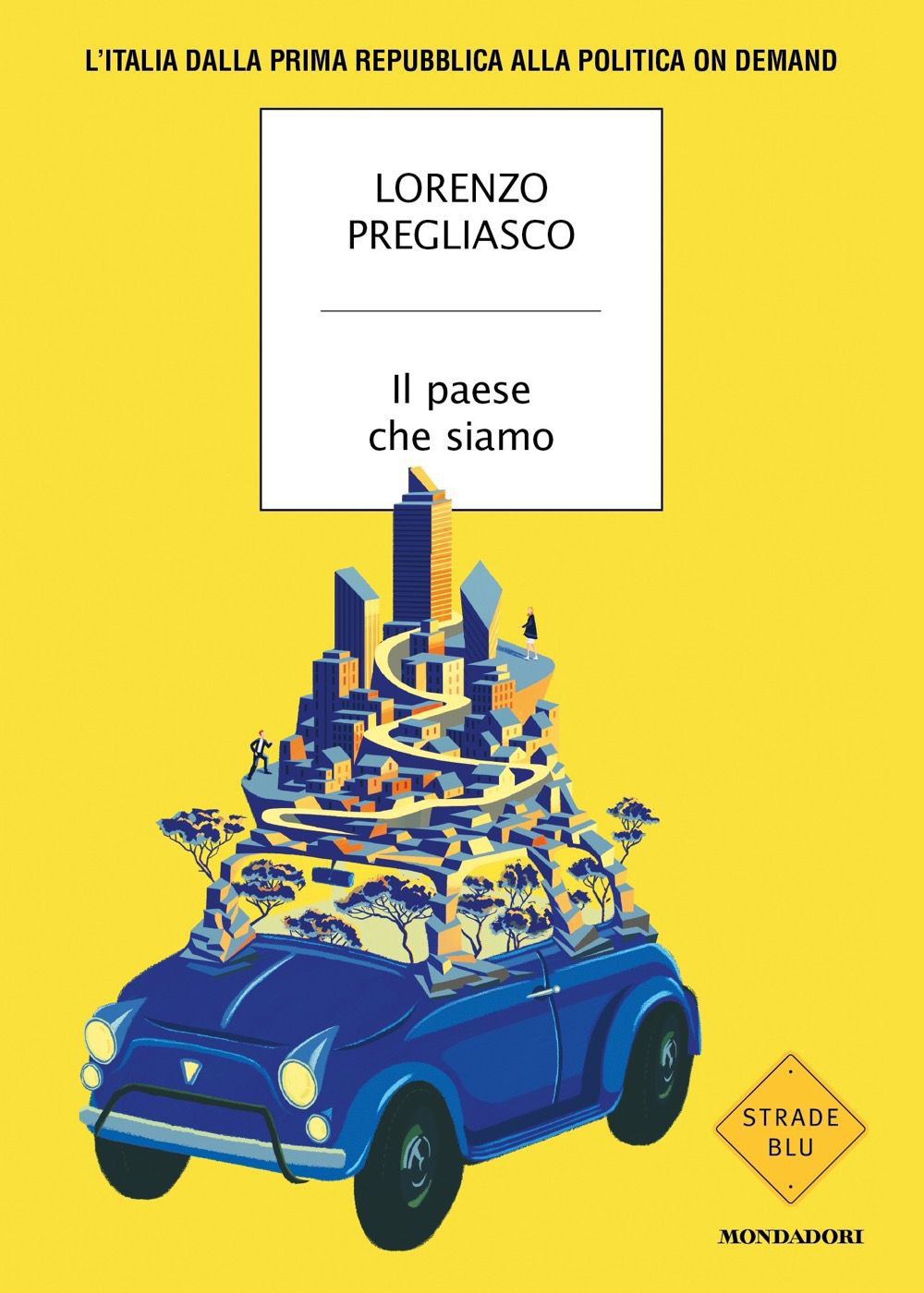 Libro paese che siamo. L'Italia dalla prima Repubblica alla politica on demand di Lorenzo Pregliasco - ean 9788804771067 - Mondadori