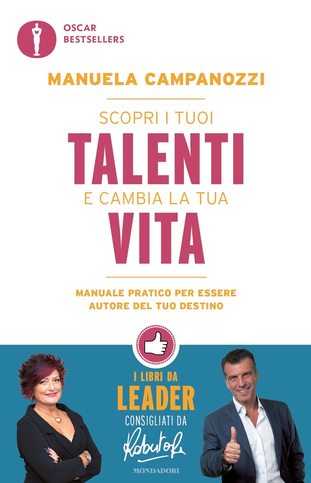 Libro Scopri i tuoi talenti e cambia la tua vita. Manuale pratico per essere autore del tuo destino di Manuela Campanozzi - ean 9788804771180 - Mondadori