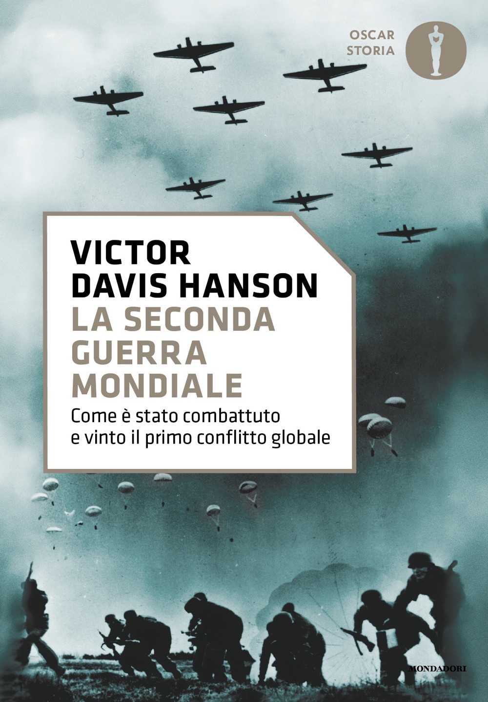 Libro seconda guerra mondiale. Come è stato combattuto e vinto il primo conflitto globale di Victor Davis Hanson - ean 9788804771623 - Mondadori